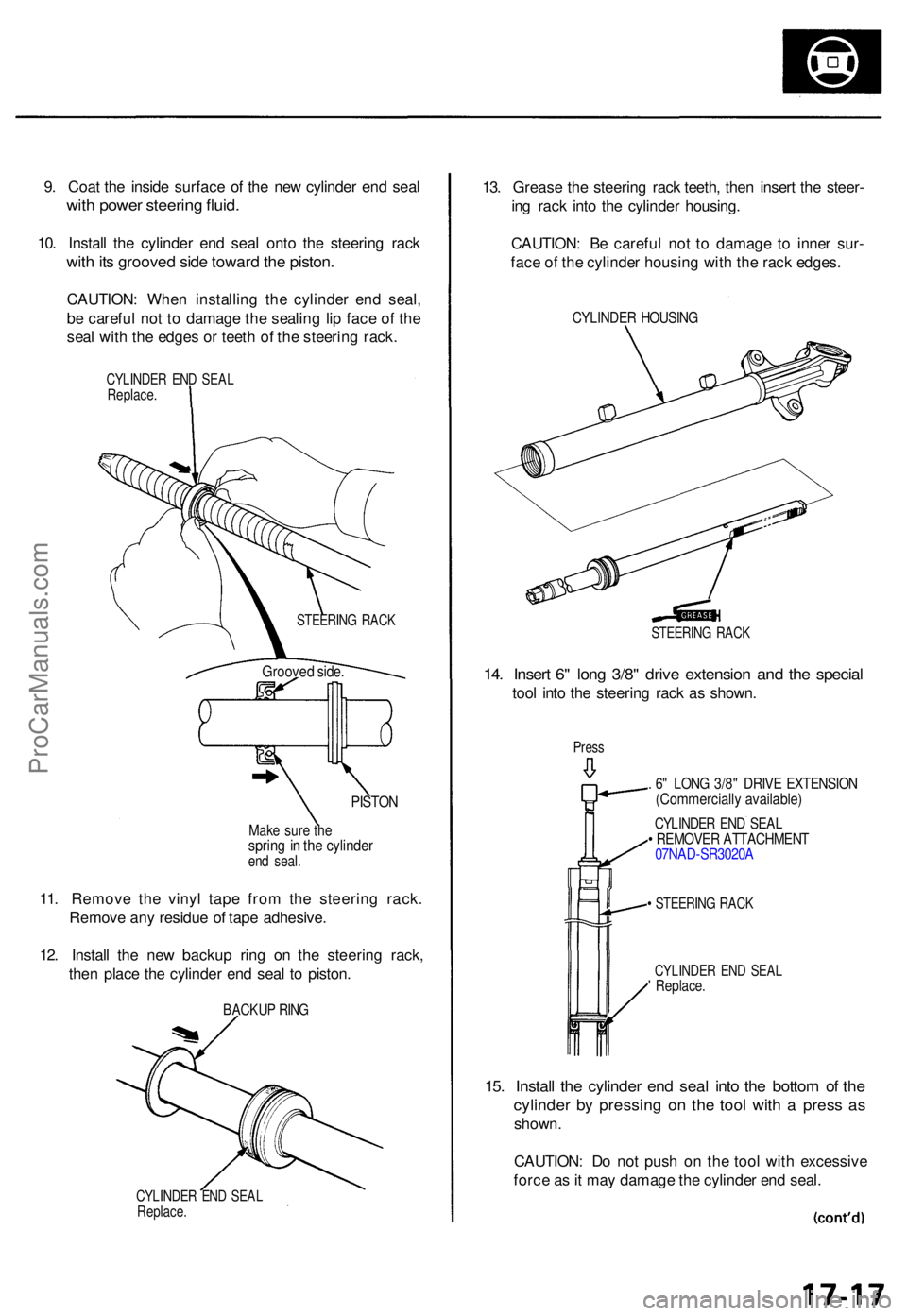 ACURA TL 1995  Service Repair Manual 9. Coa t th e insid e surfac e o f th e ne w cylinde r en d sea l
with powe r steerin g fluid .
10. Instal l th e cylinde r en d sea l ont o th e steerin g rac k
with it s groove d sid e towar d th e 