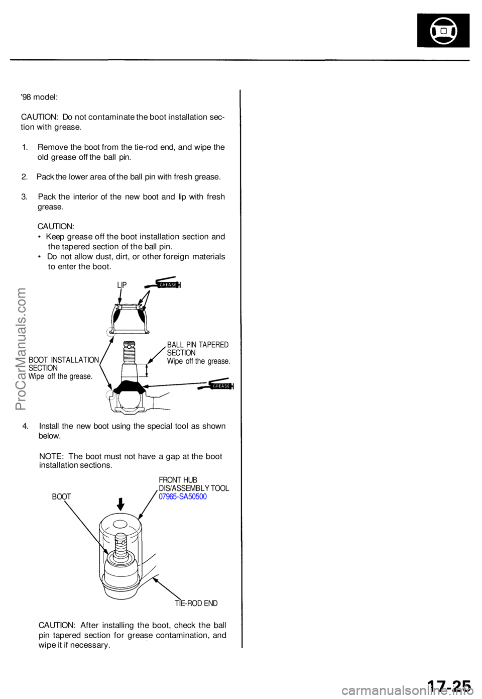 ACURA TL 1995 Service Repair Manual '98 model :
CAUTION : D o no t contaminat e th e boo t installatio n sec -
tio n wit h grease .
1 . Remov e th e boo t fro m th e tie-ro d end , an d wip e th e
ol d greas e of f th e bal l pin .
ACURA TL 1995 Service Repair Manual '98 model :
CAUTION : D o no t contaminat e th e boo t installatio n sec -
tio n wit h grease .
1 . Remov e th e boo t fro m th e tie-ro d end , an d wip e th e
ol d greas e of f th e bal l pin .