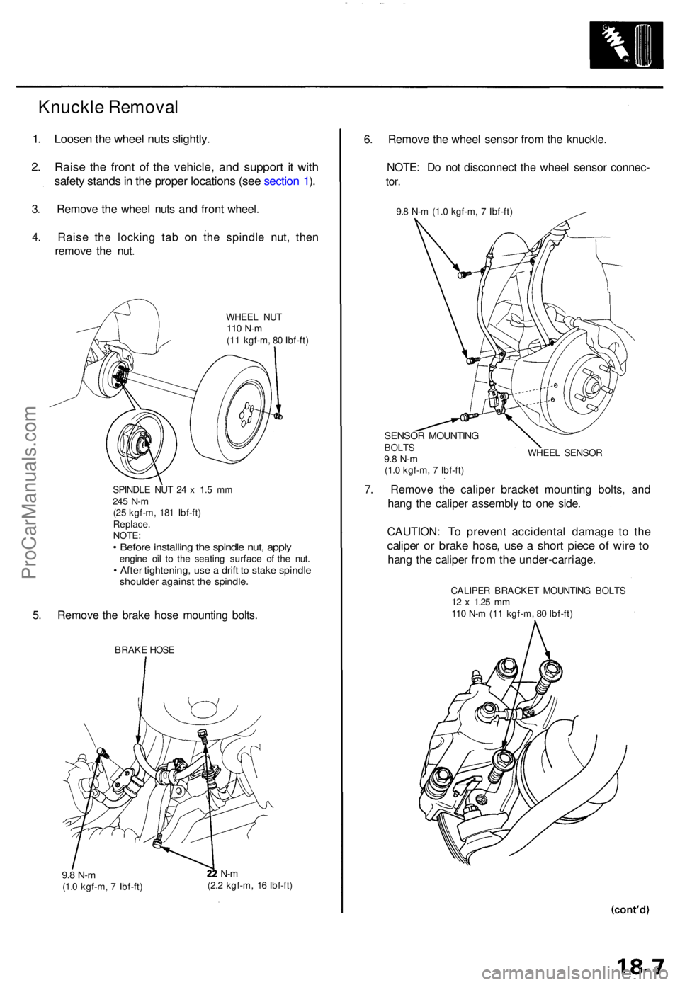 ACURA TL 1995  Service Repair Manual 1. Loose n th e whee l nut s slightly .
2. Rais e th e fron t o f th e vehicle , an d suppor t i t wit h
safet y stand s in  th e prope r location s (se e sectio n 1 ).
3 . Remov e th e whee l nut s a