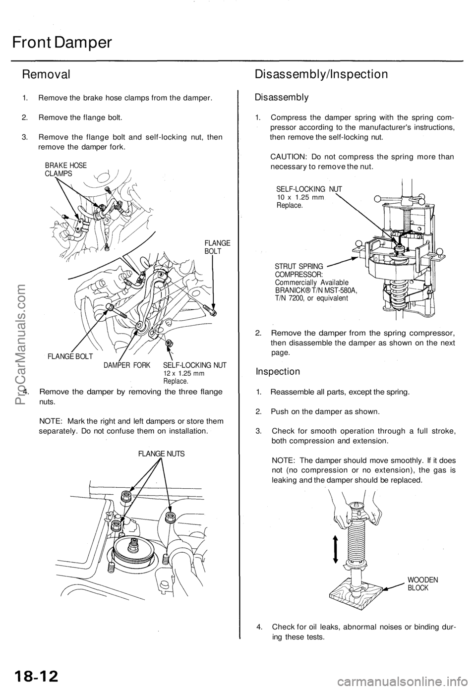 ACURA TL 1995 Service Repair Manual Front Dampe r
Remova l
1. Remov e th e brak e hos e clamp s fro m th e damper .
2 . Remov e th e flang e bolt .
3 . Remov e th e flang e bol t an d self-lockin g nut , the n
remov e th e dampe r fork ACURA TL 1995 Service Repair Manual Front Dampe r
Remova l
1. Remov e th e brak e hos e clamp s fro m th e damper .
2 . Remov e th e flang e bolt .
3 . Remov e th e flang e bol t an d self-lockin g nut , the n
remov e th e dampe r fork
