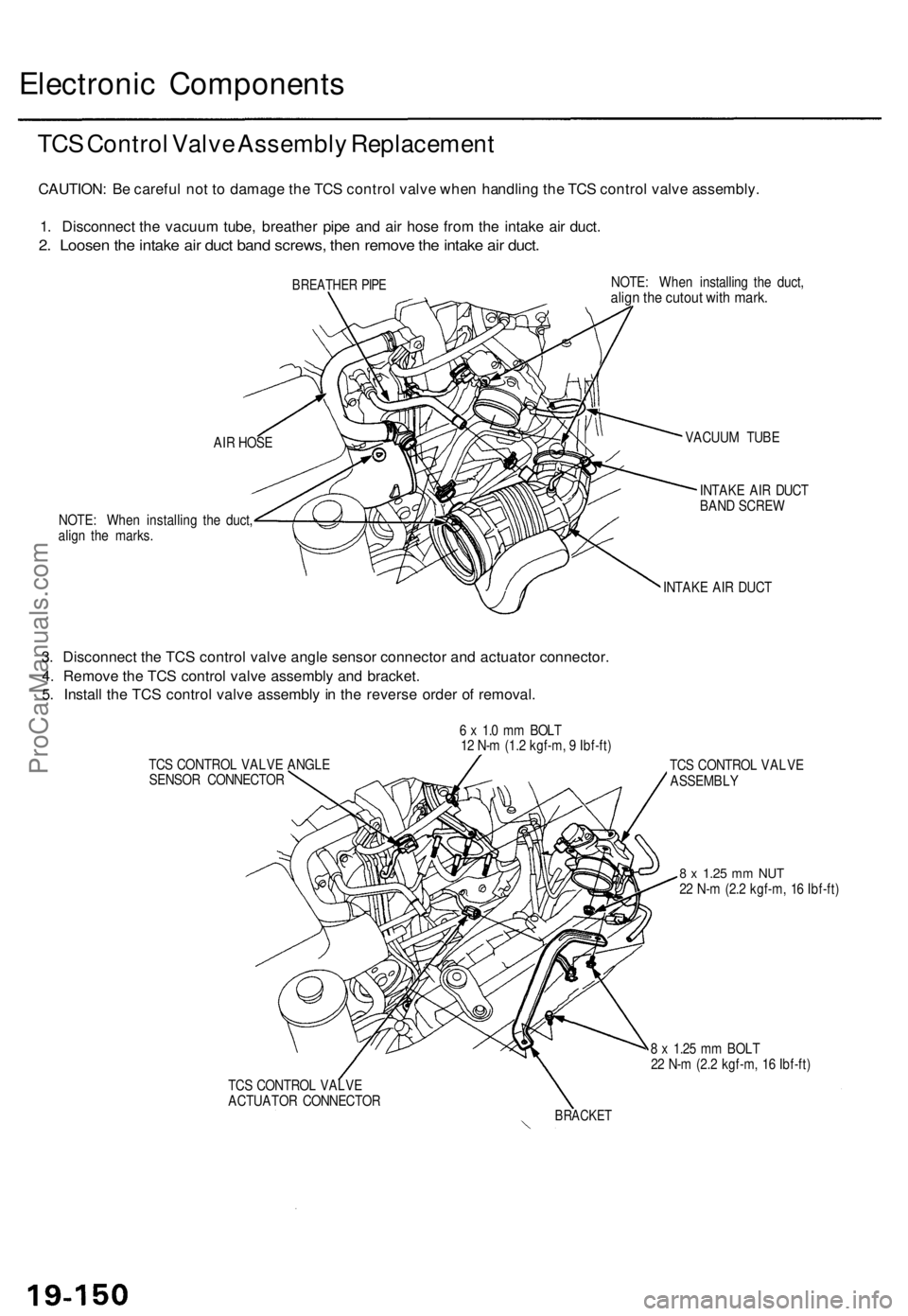 ACURA TL 1995 Service Repair Manual
Electronic Components
TCS Control Valve Assembly Replacement
CAUTION: Be careful not to damage the TCS control valve when handling the TCS control valve assembly.
1. Disconnect the vacuum tube, br ACURA TL 1995 Service Repair Manual
Electronic Components
TCS Control Valve Assembly Replacement
CAUTION: Be careful not to damage the TCS control valve when handling the TCS control valve assembly.
1. Disconnect the vacuum tube, br