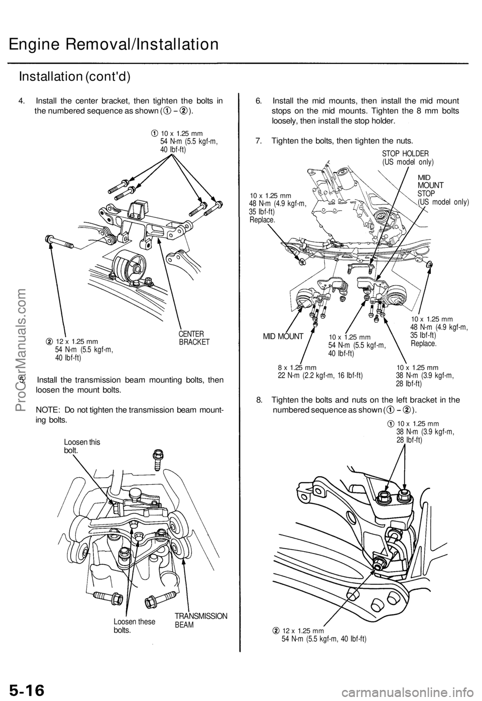 ACURA TL 1995 Service Repair Manual Engine Removal/Installatio n
Installation (cont'd )
4. Instal l th e cente r bracket , the n tighte n th e bolt s i n
th e numbere d sequenc e a s show n ( ) .
12 x 1.2 5 mm54 N- m (5. 5 kgf-m , ACURA TL 1995 Service Repair Manual Engine Removal/Installatio n
Installation (cont'd )
4. Instal l th e cente r bracket , the n tighte n th e bolt s i n
th e numbere d sequenc e a s show n ( ) .
12 x 1.2 5 mm54 N- m (5. 5 kgf-m ,