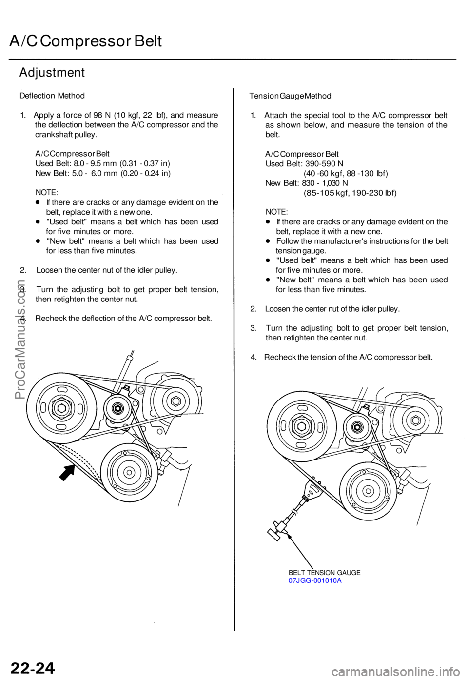ACURA TL 1995 Service Repair Manual A/C Compresso r Bel t
Adjustmen t
Deflection Metho d
1 . Appl y a forc e o f 9 8 N (1 0 kgf , 2 2 Ibf) , an d measur e
th e deflectio n betwee n th e A/ C compresso r an d th e
crankshaf t pulley .
ACURA TL 1995 Service Repair Manual A/C Compresso r Bel t
Adjustmen t
Deflection Metho d
1 . Appl y a forc e o f 9 8 N (1 0 kgf , 2 2 Ibf) , an d measur e
th e deflectio n betwee n th e A/ C compresso r an d th e
crankshaf t pulley .