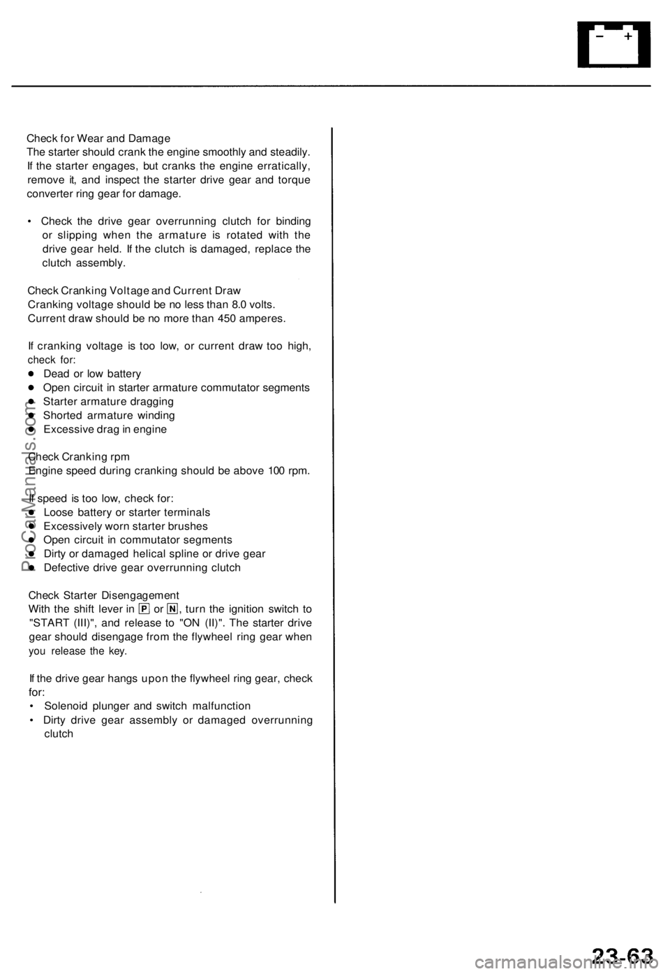 ACURA TL 1995 Service Repair Manual
Check for Wear and Damage
The starter should crank the engine smoothly and steadily.
If the starter engages, but cranks the engine erratically,
remove it, and inspect the starter drive gear and to ACURA TL 1995 Service Repair Manual
Check for Wear and Damage
The starter should crank the engine smoothly and steadily.
If the starter engages, but cranks the engine erratically,
remove it, and inspect the starter drive gear and to