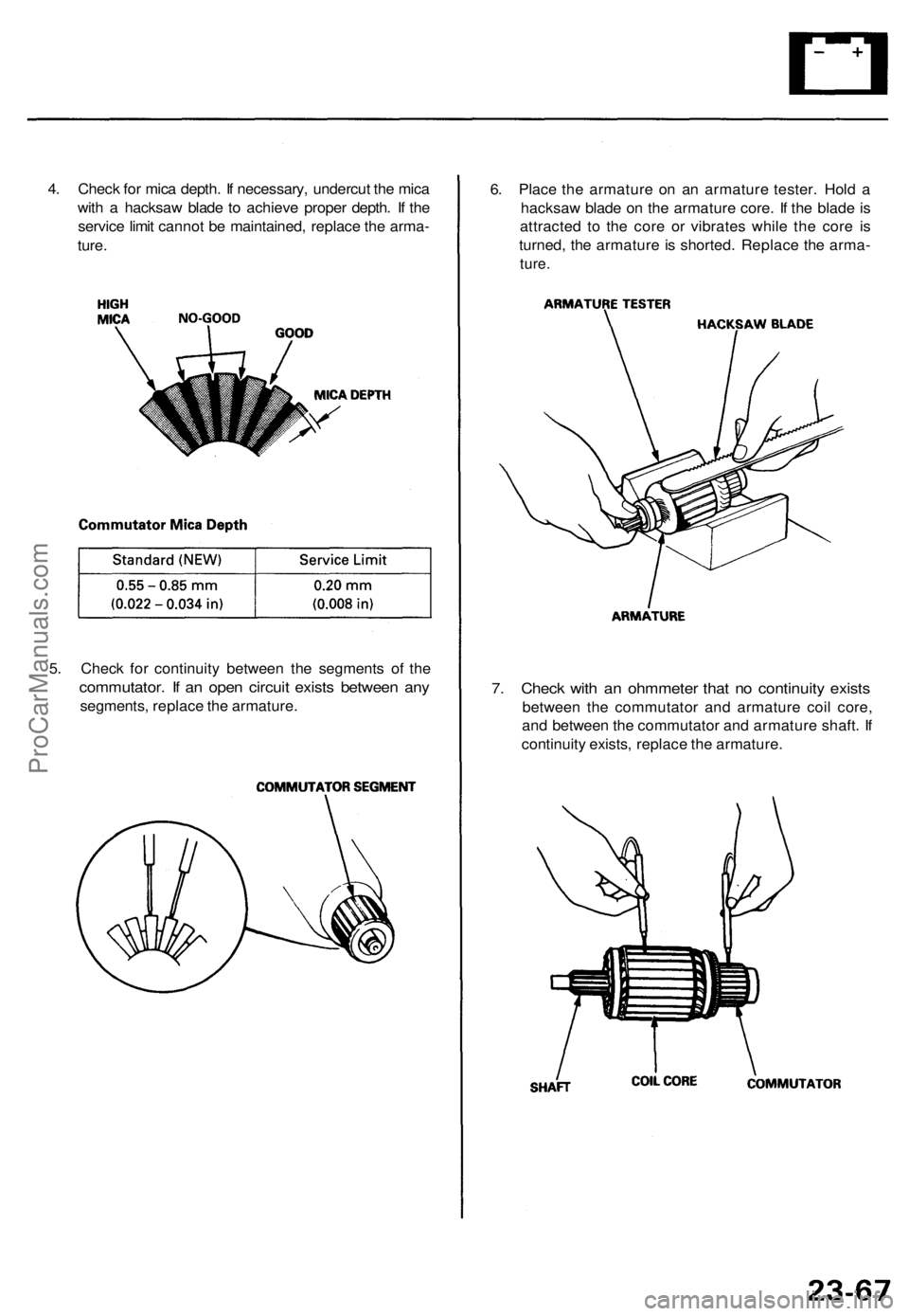 ACURA TL 1995  Service Repair Manual 4. Chec k fo r mic a depth . I f necessary , undercu t th e mic a
wit h a  hacksa w blad e t o achiev e prope r depth . I f th e
servic e limi t canno t b e maintained , replac e th e arma -
ture . 6

