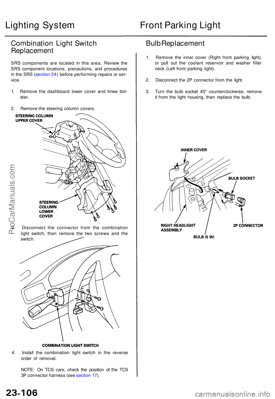 ACURA TL 1995 Service Repair Manual 4. Instal l th e combinatio n ligh t switc h i n th e revers e
orde r o f removal .
NOTE : O n TC S cars , chec k th e positio n o f th e TC S
3 P connecto r harnes s (se e sectio n 17 ).
Lightin g S ACURA TL 1995 Service Repair Manual 4. Instal l th e combinatio n ligh t switc h i n th e revers e
orde r o f removal .
NOTE : O n TC S cars , chec k th e positio n o f th e TC S
3 P connecto r harnes s (se e sectio n 17 ).
Lightin g S