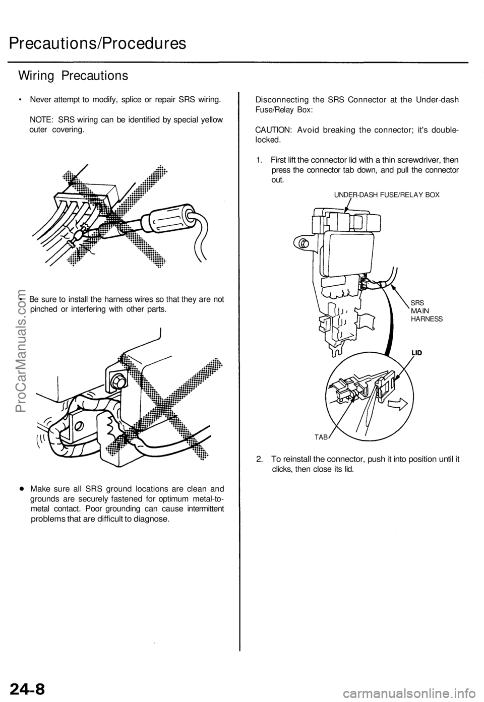 ACURA TL 1995  Service Repair Manual Precautions/Procedures
Wiring Precaution s
• Neve r attemp t t o modify , splic e o r repai r SR S wiring .
NOTE : SR S wirin g ca n b e identifie d b y specia l yello w
oute r covering .
•  B e s