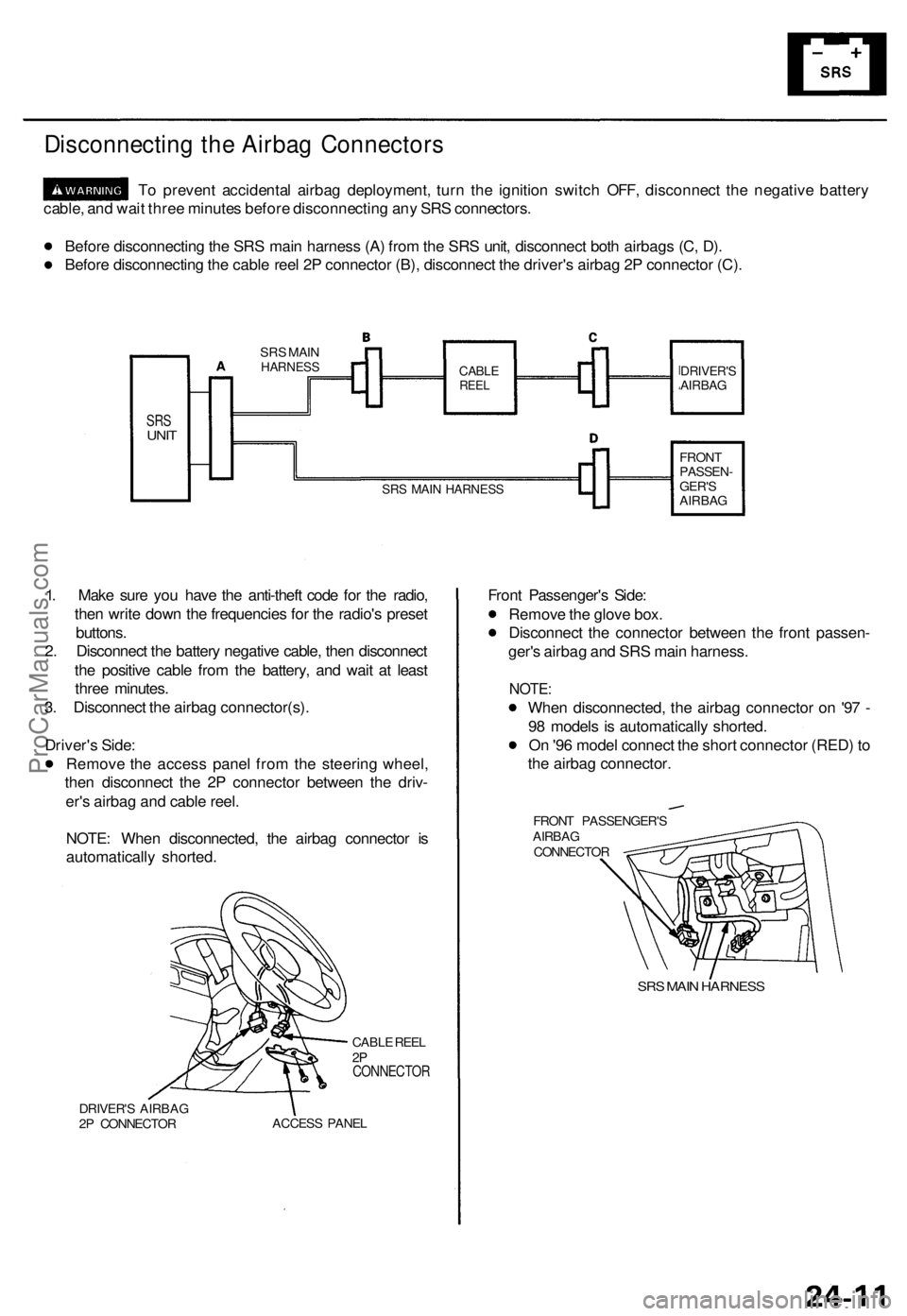ACURA TL 1995 Service Repair Manual Disconnecting th e Airba g Connector s
To preven t accidenta l airba g deployment , tur n th e ignitio n switc h OFF , disconnec t th e negativ e batter y
cable , an d wai t thre e minute s befor e d ACURA TL 1995 Service Repair Manual Disconnecting th e Airba g Connector s
To preven t accidenta l airba g deployment , tur n th e ignitio n switc h OFF , disconnec t th e negativ e batter y
cable , an d wai t thre e minute s befor e d