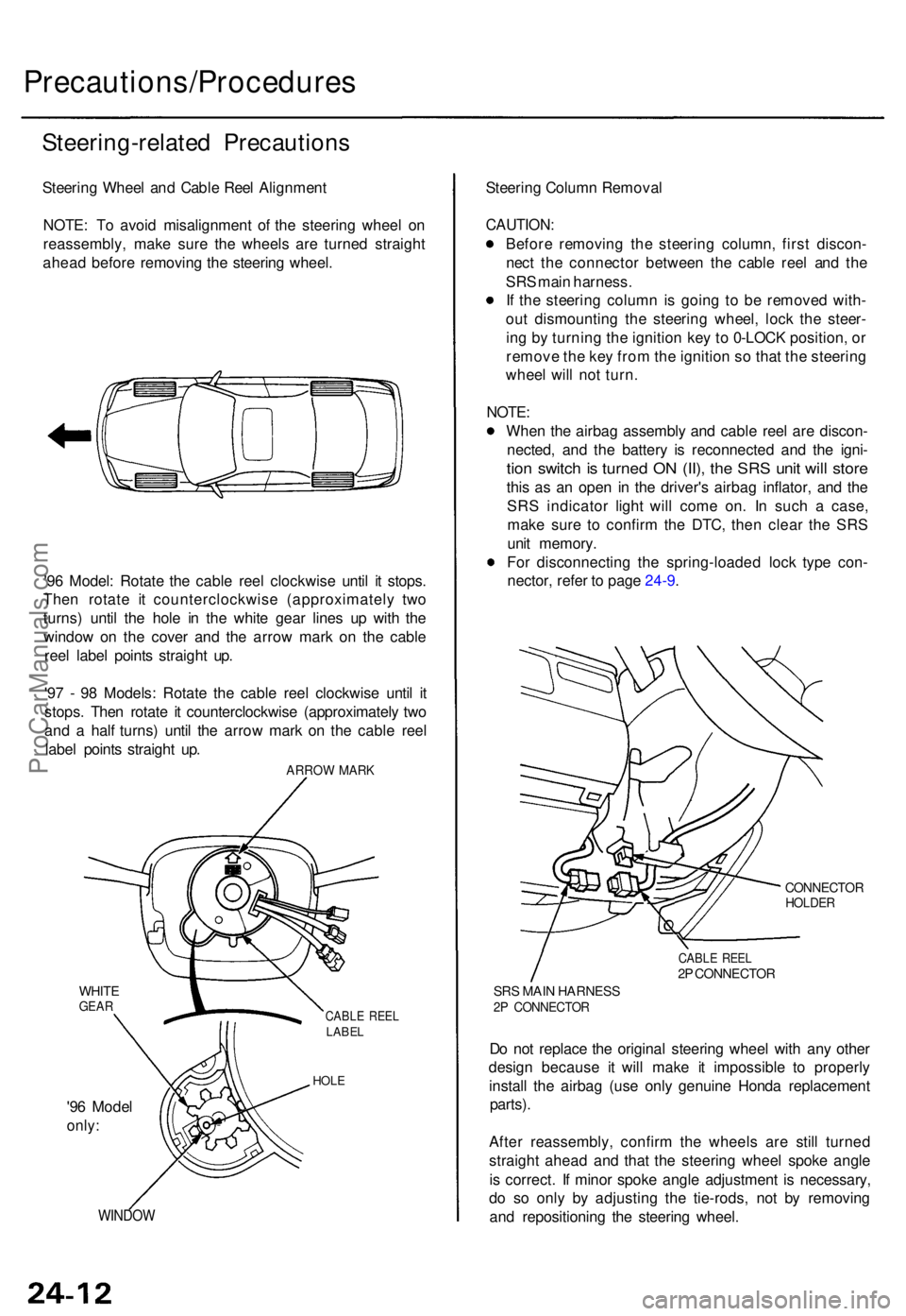 ACURA TL 1995 Service Repair Manual Precautions/Procedures
Steering-related Precaution s
Steering Whee l an d Cabl e Ree l Alignmen t
NOTE : T o avoi d misalignmen t o f th e steerin g whee l o n
reassembly , mak e sur e th e wheel s ar ACURA TL 1995 Service Repair Manual Precautions/Procedures
Steering-related Precaution s
Steering Whee l an d Cabl e Ree l Alignmen t
NOTE : T o avoi d misalignmen t o f th e steerin g whee l o n
reassembly , mak e sur e th e wheel s ar