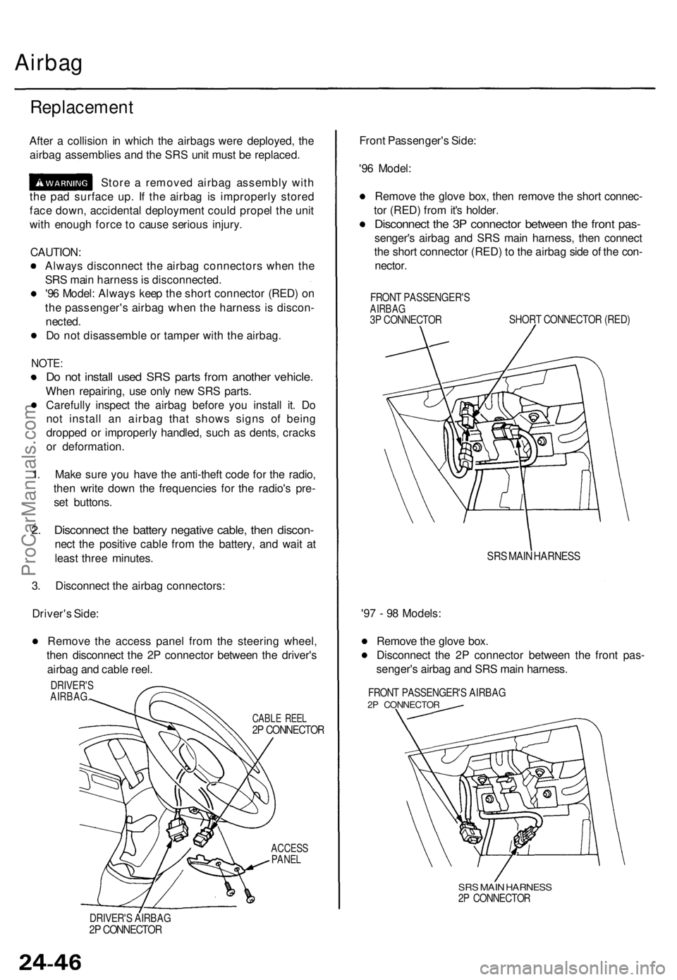 ACURA TL 1995 Service Repair Manual
Airbag
Replacement
After a collision in which the airbags were deployed, the
airbag assemblies and the SRS unit must be replaced.
Store a removed airbag assembly with
the pad surface up. If the ACURA TL 1995 Service Repair Manual
Airbag
Replacement
After a collision in which the airbags were deployed, the
airbag assemblies and the SRS unit must be replaced.
Store a removed airbag assembly with
the pad surface up. If the