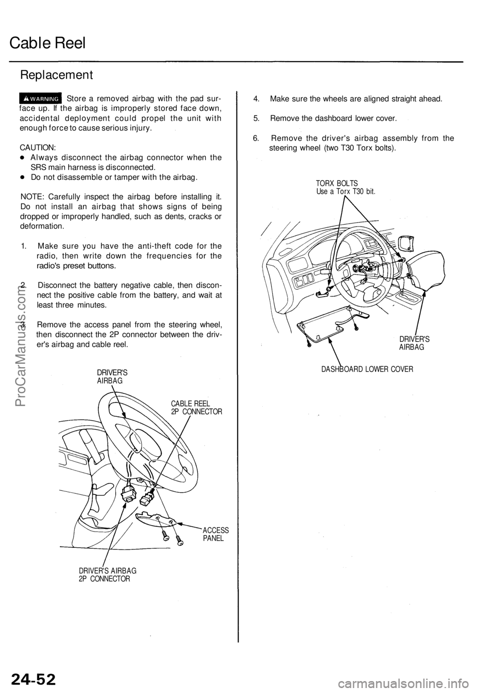ACURA TL 1995  Service Repair Manual Cable Ree l
Replacemen t
Store a  remove d airba g wit h th e pa d sur -
fac e up . I f th e airba g i s improperl y store d fac e down ,
accidenta l deploymen t coul d prope l th e uni t wit h
enoug 