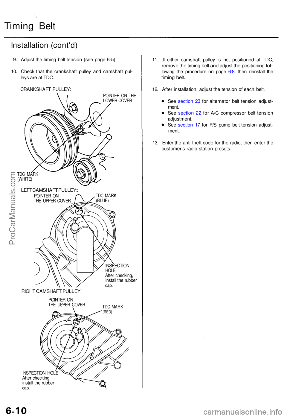 ACURA TL 1995  Service Repair Manual Timing Bel t
Installatio n (cont'd )
9. Adjus t th e timin g bel t tensio n (se e pag e 6-5 ).
10 . Chec k tha t th e crankshaf t pulle y an d camshaf t pul -
ley s ar e a t TDC .
CRANKSHAF T PULL