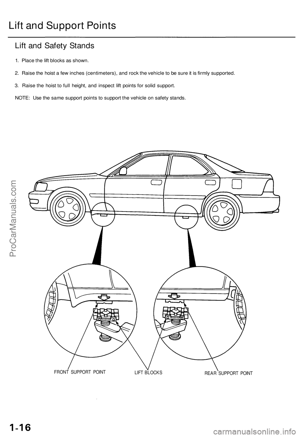 ACURA TL 1995  Service Repair Manual 
Lift and Support Points

Lift and Safety Stands

1. Place the lift blocks as shown.

2. Raise the hoist a few inches (centimeters), and rock the vehicle to be sure it is firmly supported.

3. Raise t