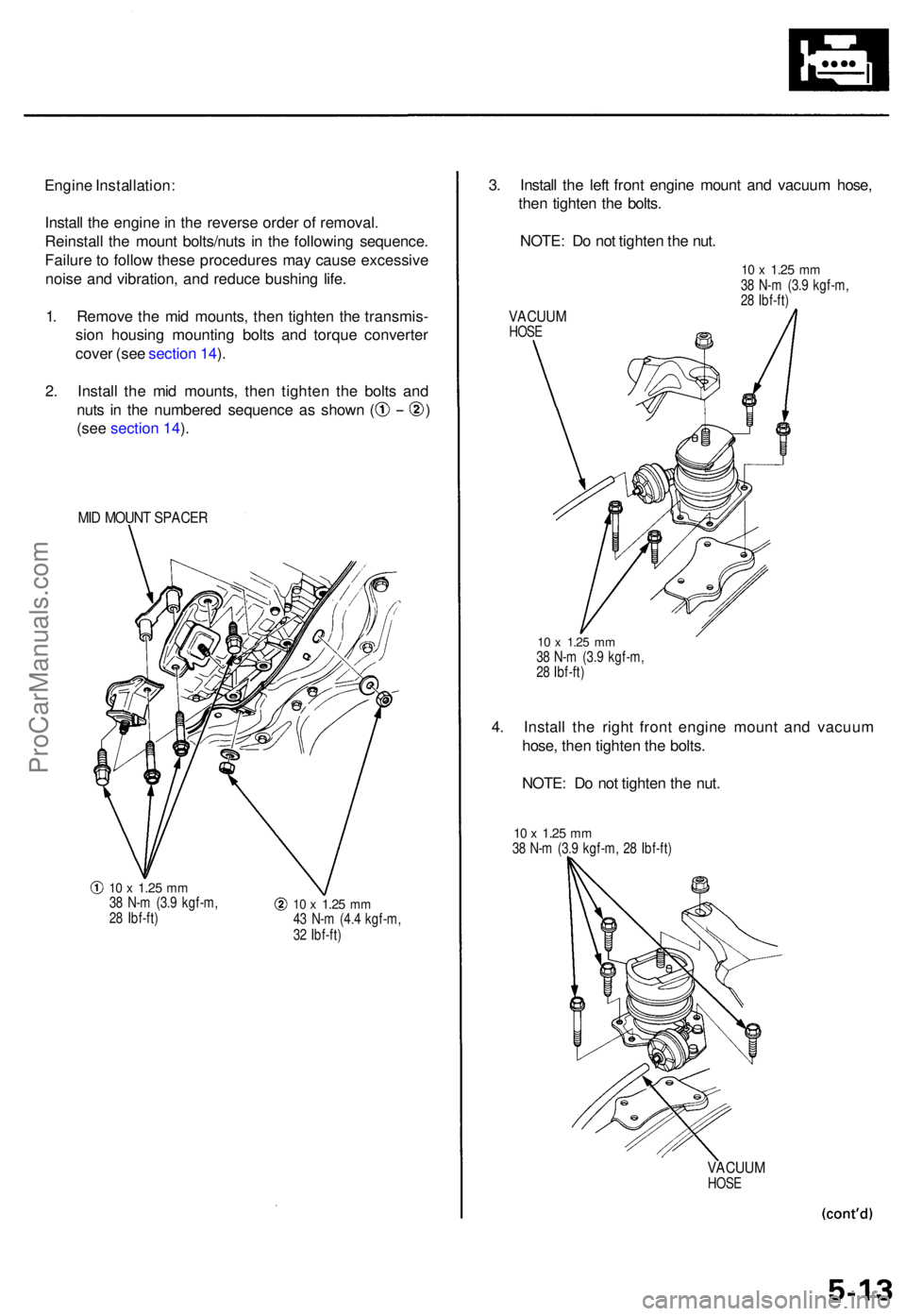ACURA TL 1995 Service Repair Manual Engine Installation :
Instal l th e engin e in th e revers e orde r o f removal .
Reinstal l th e moun t bolts/nut s i n th e followin g sequence .
Failur e to follo w thes e procedure s ma y caus e ACURA TL 1995 Service Repair Manual Engine Installation :
Instal l th e engin e in th e revers e orde r o f removal .
Reinstal l th e moun t bolts/nut s i n th e followin g sequence .
Failur e to follo w thes e procedure s ma y caus e