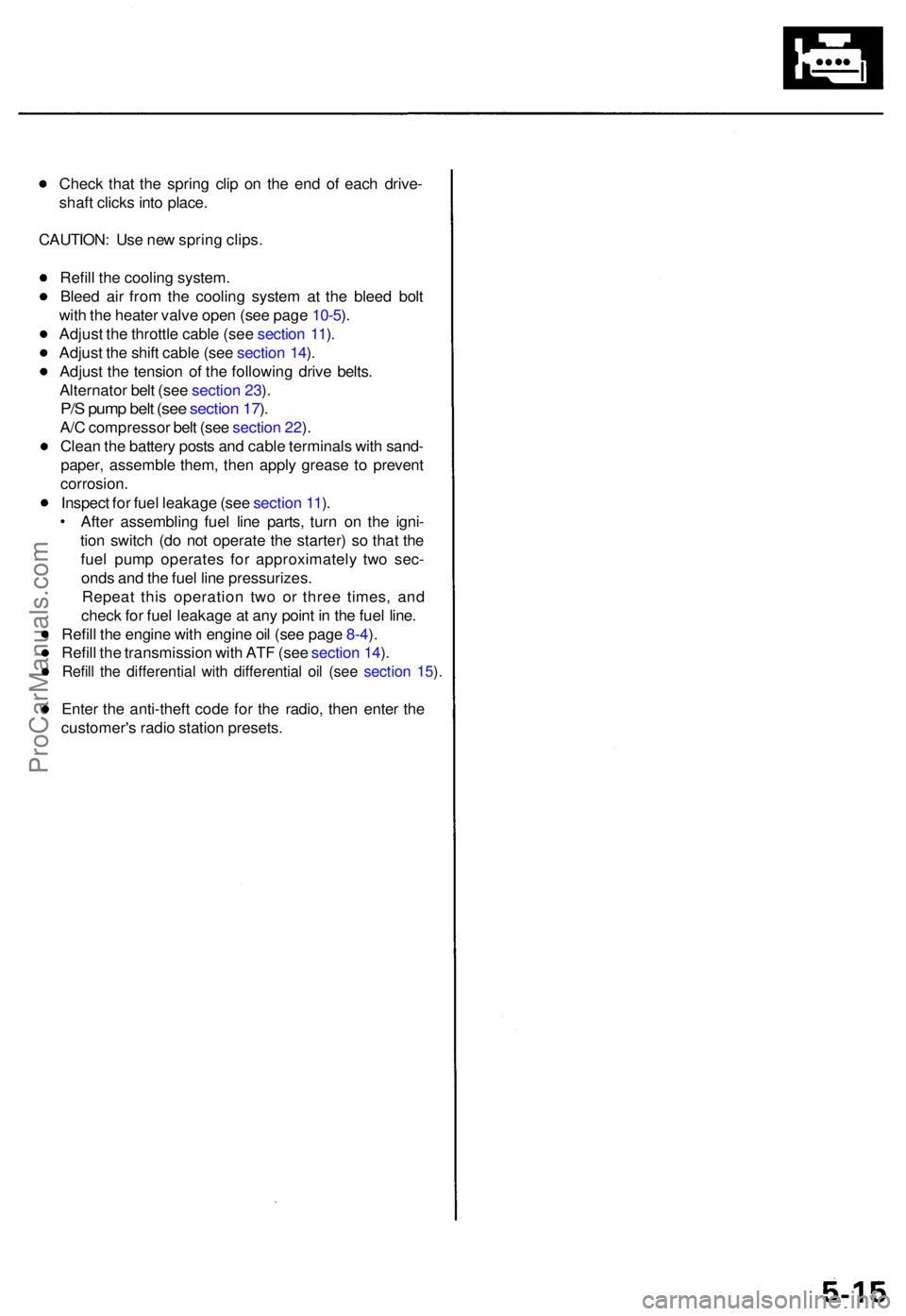 ACURA TL 1995 Service Repair Manual Check tha t th e sprin g cli p o n th e en d o f eac h drive -
shaf t click s int o place .
CAUTION : Us e ne w sprin g clips .
Refil l th e coolin g system .
Blee d ai r fro m th e coolin g syste m a ACURA TL 1995 Service Repair Manual Check tha t th e sprin g cli p o n th e en d o f eac h drive -
shaf t click s int o place .
CAUTION : Us e ne w sprin g clips .
Refil l th e coolin g system .
Blee d ai r fro m th e coolin g syste m a