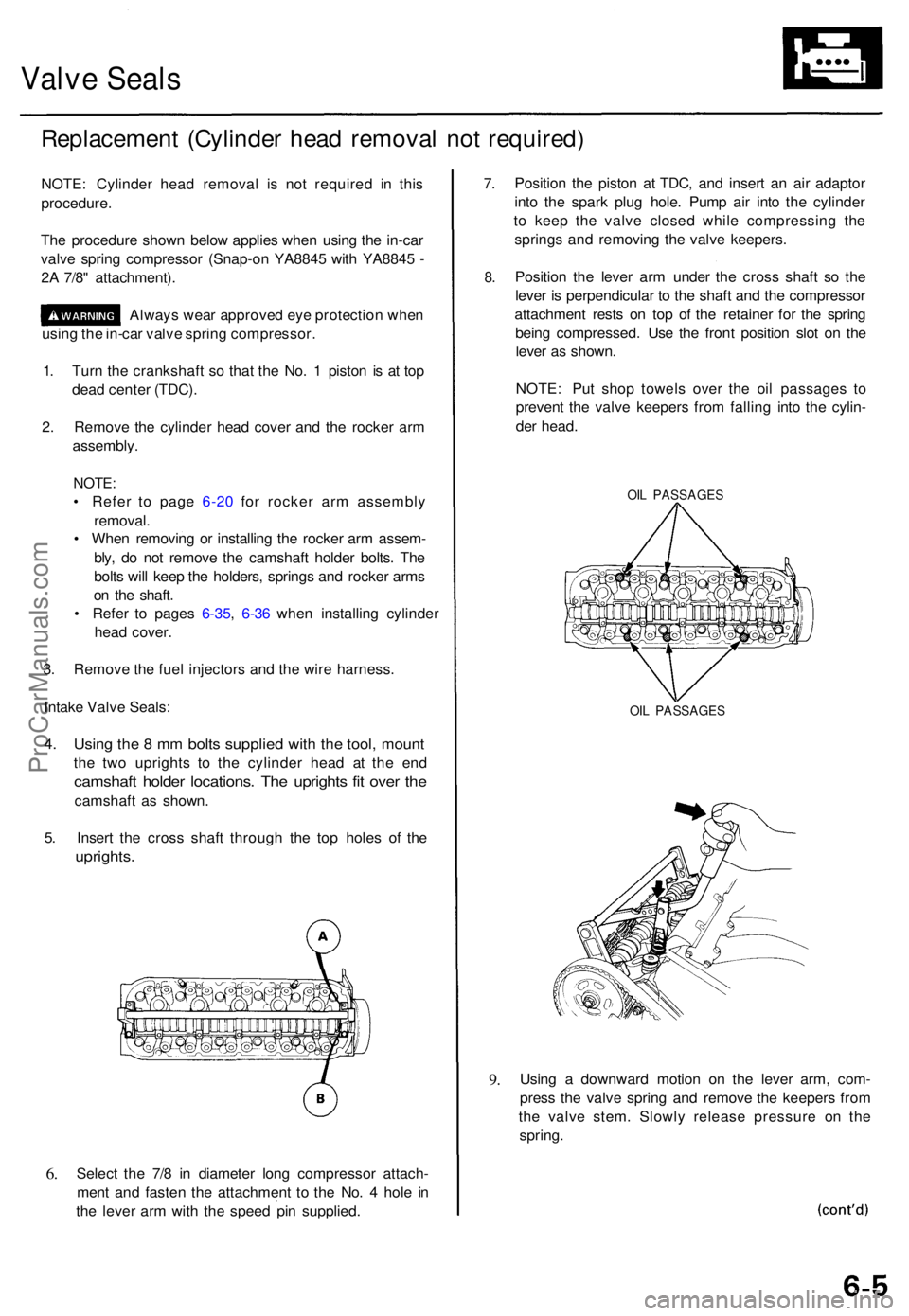 ACURA TL 1995 Service Repair Manual Valve Seal s
Replacemen t (Cylinde r hea d remova l no t required )
NOTE: Cylinde r hea d remova l i s no t require d i n thi s
procedure .
Th e procedur e show n belo w applie s whe n usin g th e in- ACURA TL 1995 Service Repair Manual Valve Seal s
Replacemen t (Cylinde r hea d remova l no t required )
NOTE: Cylinde r hea d remova l i s no t require d i n thi s
procedure .
Th e procedur e show n belo w applie s whe n usin g th e in-