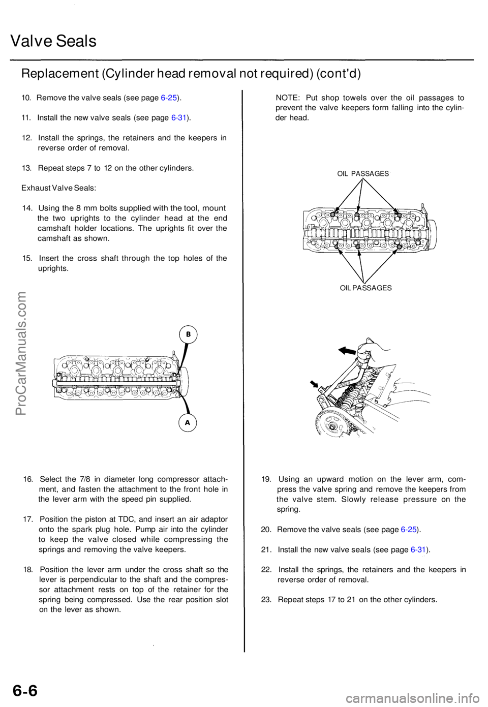 ACURA TL 1995 Service Repair Manual Valve Seal s
Replacemen t (Cylinde r hea d remova l no t required ) (cont'd )
10. Remov e th e valv e seal s (se e pag e 6-25 ).
11 . Instal l th e ne w valv e seal s (se e pag e 6-31 ).
12 . Inst ACURA TL 1995 Service Repair Manual Valve Seal s
Replacemen t (Cylinde r hea d remova l no t required ) (cont'd )
10. Remov e th e valv e seal s (se e pag e 6-25 ).
11 . Instal l th e ne w valv e seal s (se e pag e 6-31 ).
12 . Inst