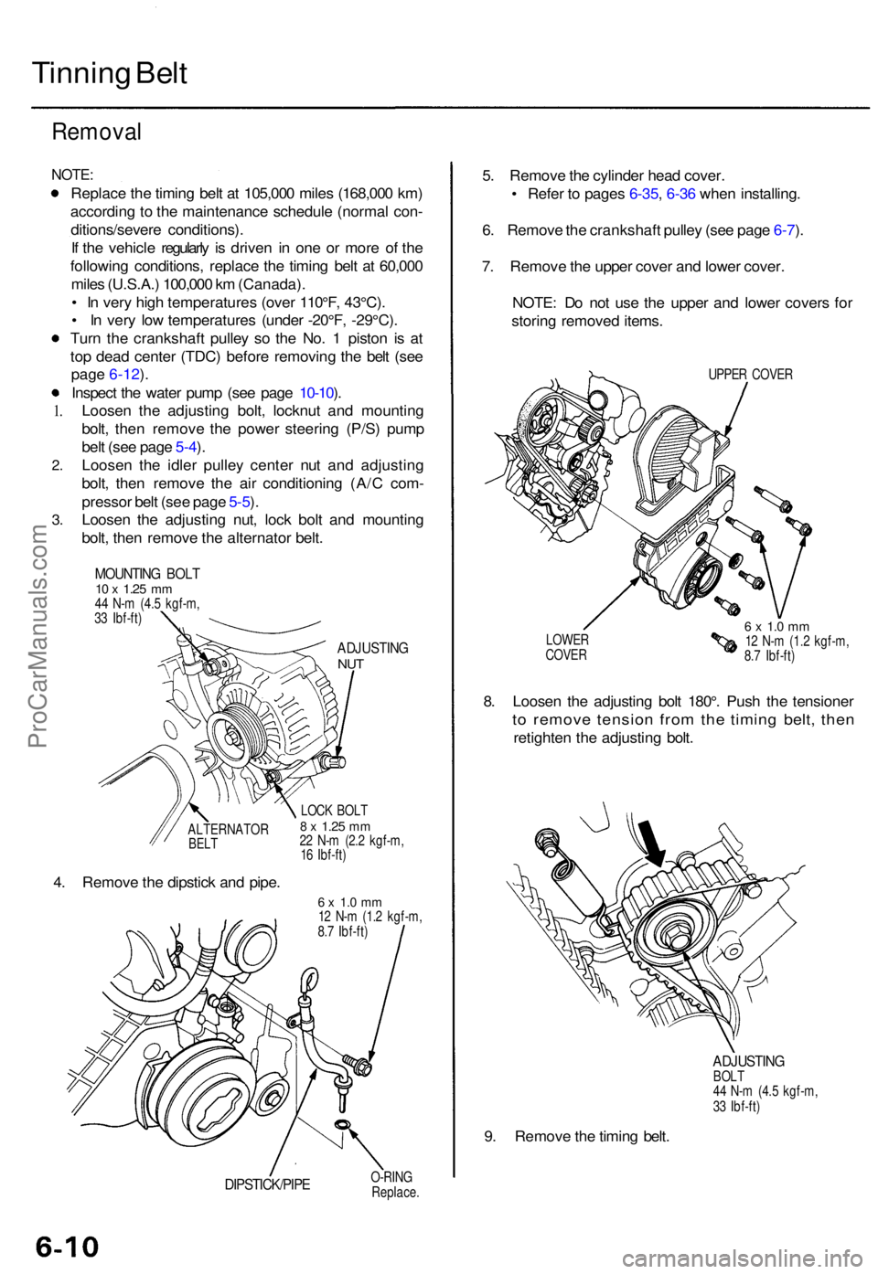 ACURA TL 1995 Service Repair Manual Tinning Bel t
Remova l
NOTE:
2.
3.
Replac e th e timin g bel t a t 105,00 0 mile s (168,00 0 km )
accordin g t o th e maintenanc e schedul e (norma l con -
ditions/sever e conditions) .
I f th e vehi ACURA TL 1995 Service Repair Manual Tinning Bel t
Remova l
NOTE:
2.
3.
Replac e th e timin g bel t a t 105,00 0 mile s (168,00 0 km )
accordin g t o th e maintenanc e schedul e (norma l con -
ditions/sever e conditions) .
I f th e vehi