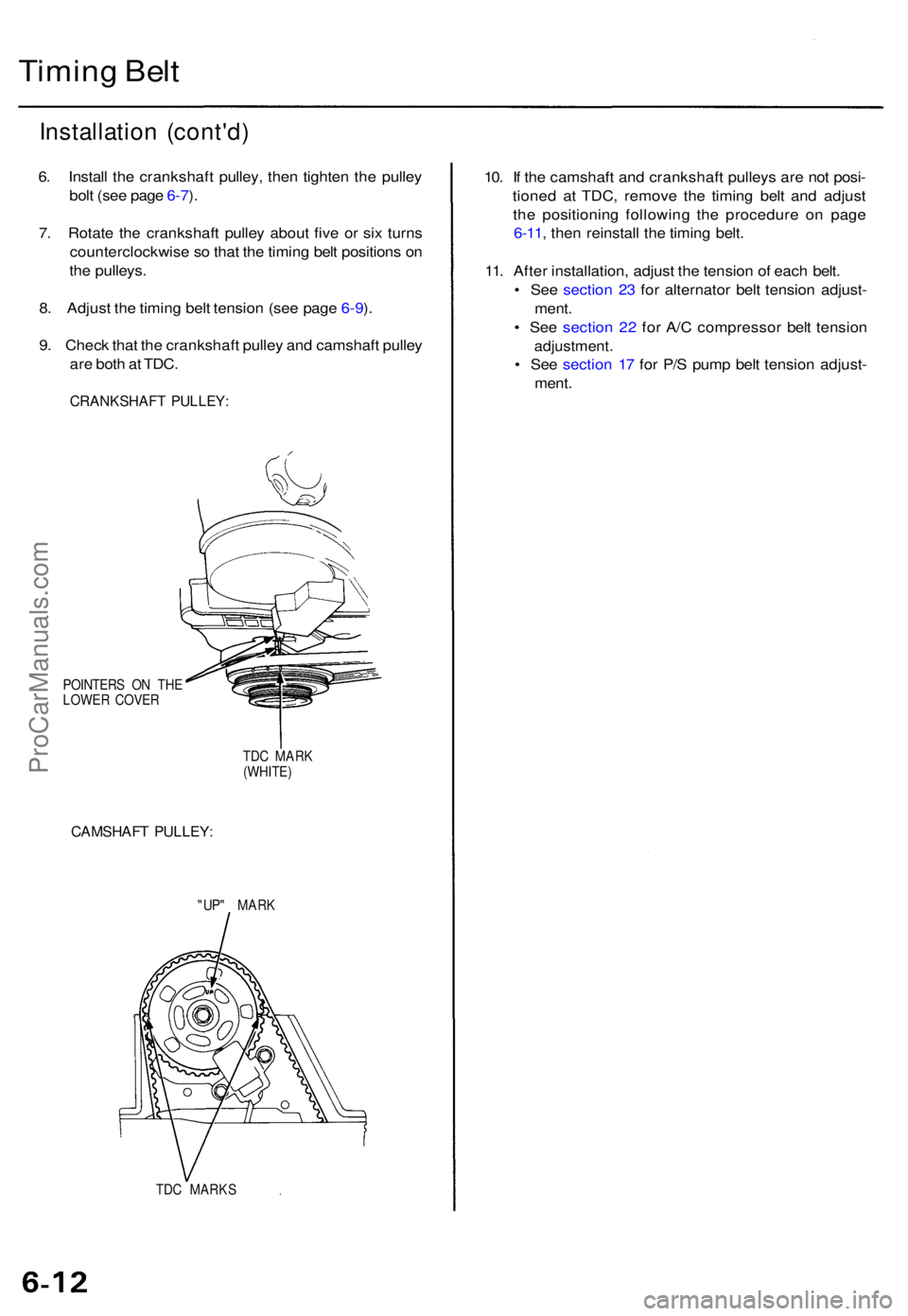 ACURA TL 1995  Service Repair Manual Timing Bel t
Installatio n (cont'd )
6. Instal l th e crankshaf t pulley , the n tighte n th e pulle y
bol t (se e pag e 6-7 ).
7 . Rotat e th e crankshaf t pulle y abou t fiv e o r si x turn s
co