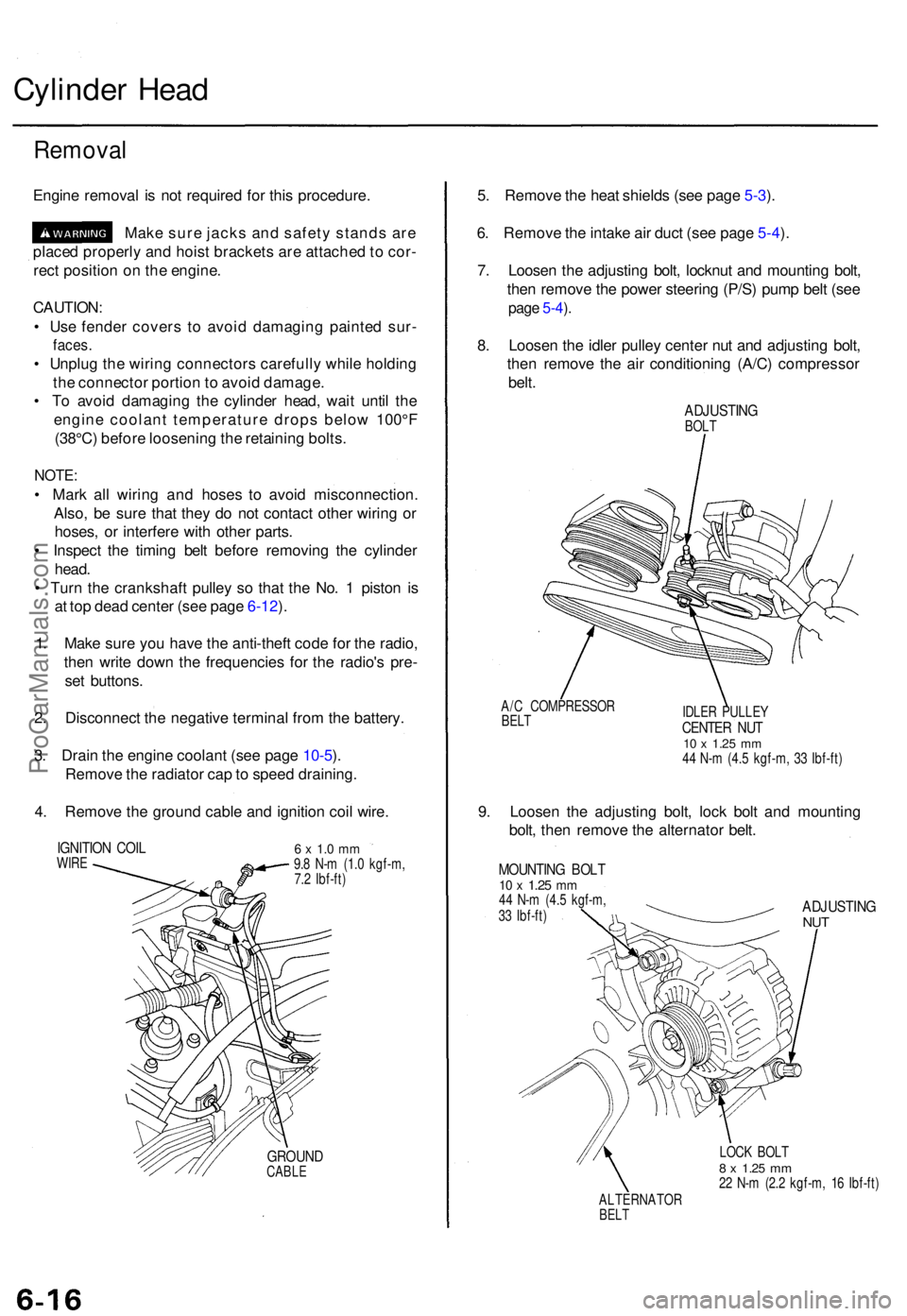 ACURA TL 1995  Service Repair Manual Cylinder Hea d
Remova l
Engine remova l i s no t require d fo r thi s procedure .
Mak e sur e jack s an d safet y stand s ar e
place d properl y an d hois t bracket s ar e attache d to  cor -
rec t po