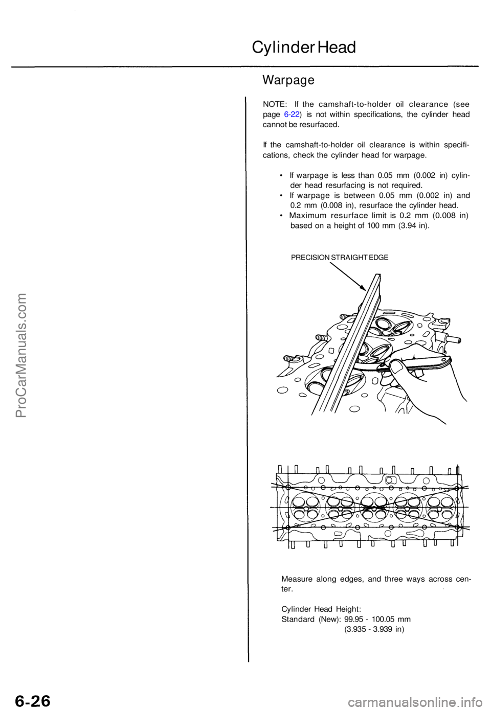 ACURA TL 1995  Service Repair Manual Cylinder Hea d
Warpag e
NOTE: I f th e camshaft-to-holde r oi l clearanc e (se e
pag e 6-22 ) i s no t withi n specifications , th e cylinde r hea d
canno t b e resurfaced .
I f  th e camshaft-to-hold