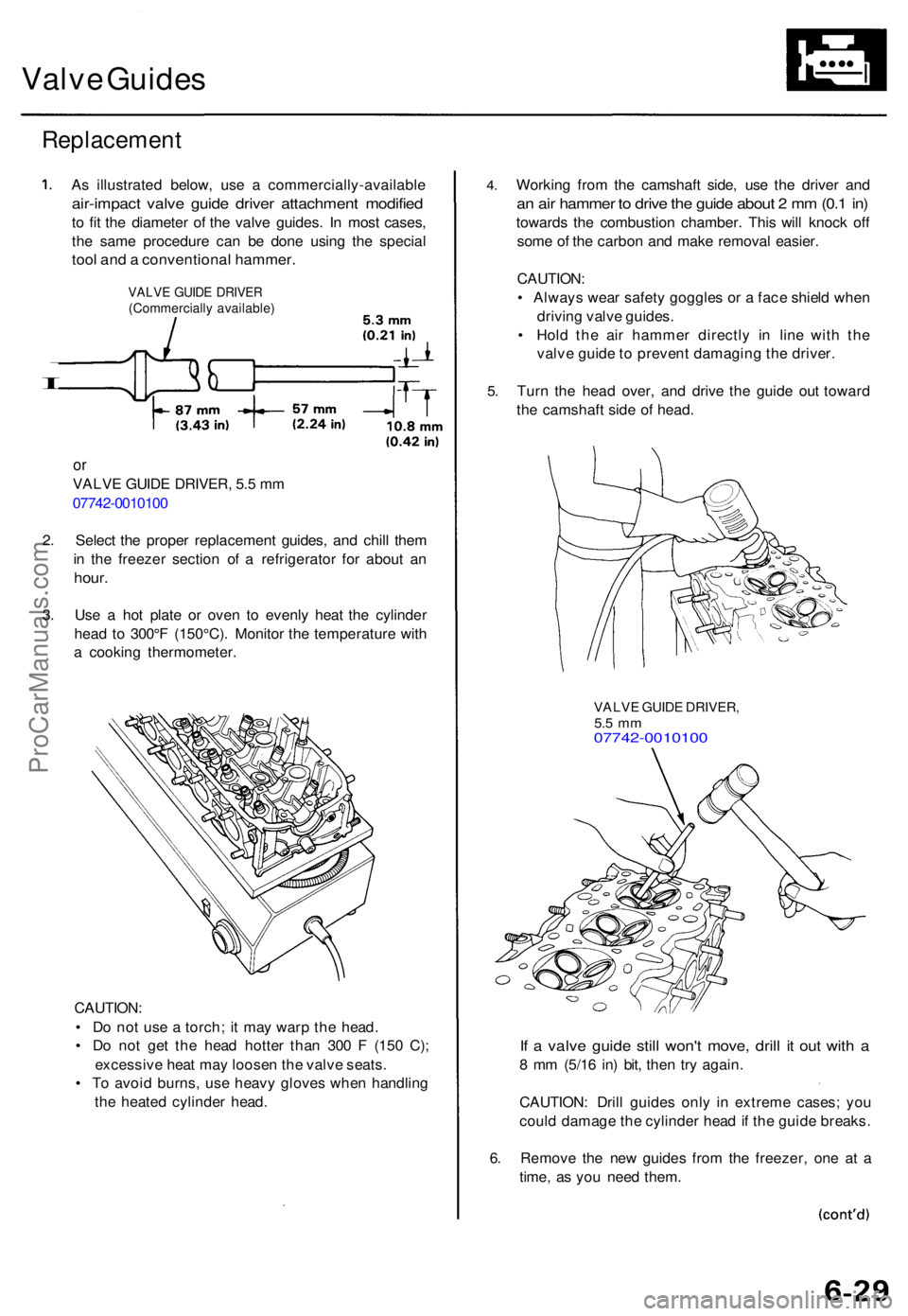 ACURA TL 1995 Service Repair Manual Valve Guide s
Replacemen t
I
As illustrate d below , us e a commercially-availabl e
air-impact valv e guid e drive r attachmen t modifie d
to fi t th e diamete r o f th e valv e guides . I n mos t c ACURA TL 1995 Service Repair Manual Valve Guide s
Replacemen t
I
As illustrate d below , us e a commercially-availabl e
air-impact valv e guid e drive r attachmen t modifie d
to fi t th e diamete r o f th e valv e guides . I n mos t c