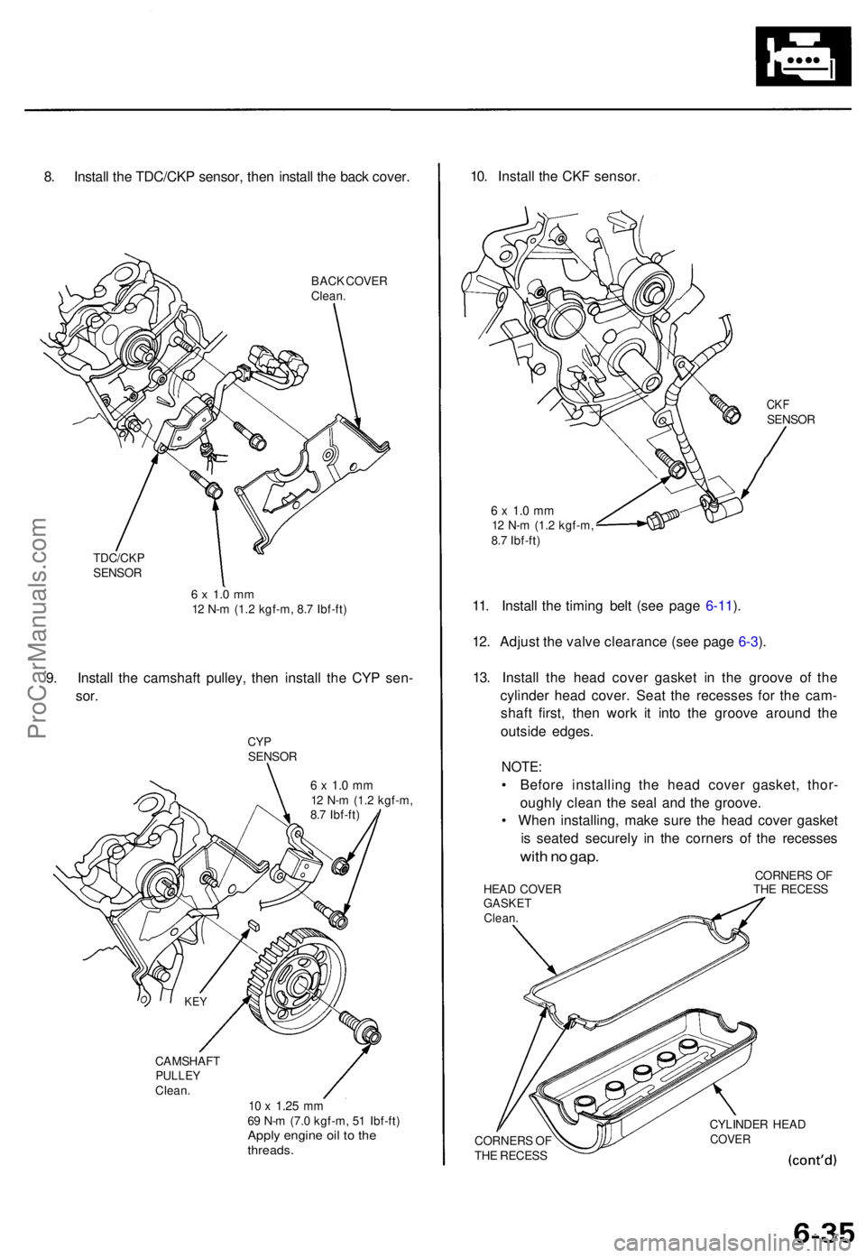 ACURA TL 1995  Service Repair Manual 8. Instal l th e TDC/CK P sensor , the n instal l th e bac k cover .
BACK COVE R
Clean .
TDC/CK P
SENSO R
6 x  1. 0 m m12  N- m (1. 2 kgf-m , 8. 7 Ibf-ft )
9. Instal l th e camshaf t pulley , the n in