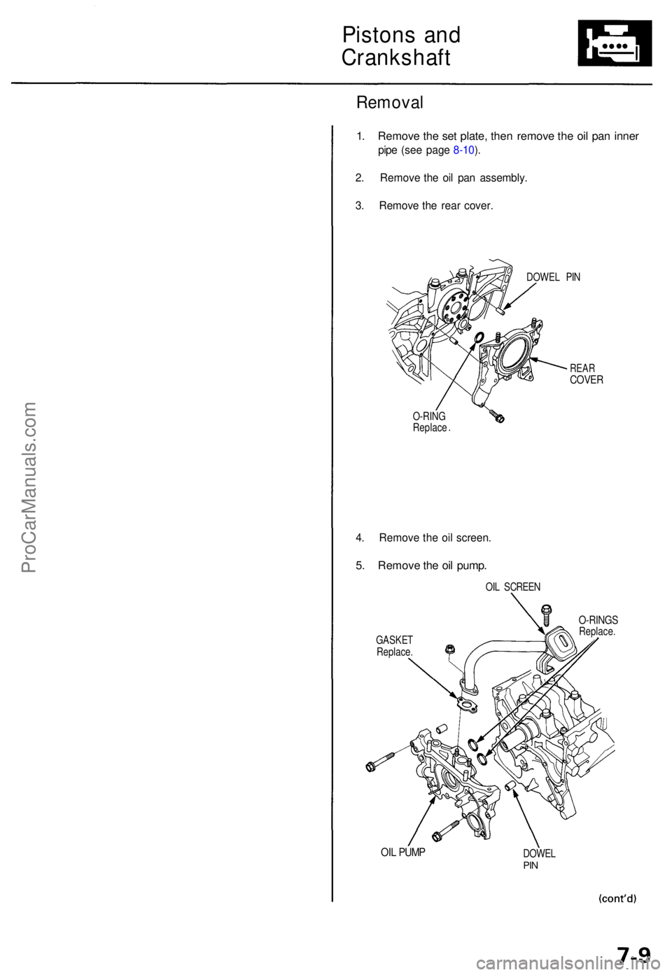 ACURA TL 1995  Service Repair Manual Pistons an d
Crankshaf t
Removal
1. Remov e th e se t plate , the n remov e th e oi l pa n inne r
pipe (se e pag e 8-10 ).
2 . Remov e th e oi l pa n assembly .
3 . Remov e th e rea r cover .
DOWE L P