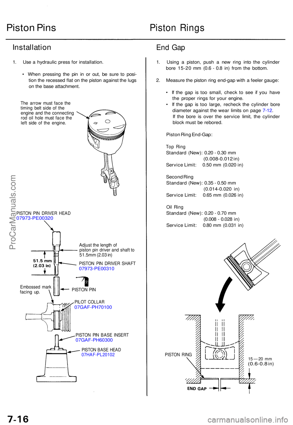 ACURA TL 1995 Service Repair Manual Piston Pin sPisto n Ring s
Installatio n
1. Us e a hydrauli c pres s fo r installation .
• Whe n pressin g th e pi n i n o r out , b e sur e t o posi -
tio n th e recesse d fla t o n th e pisto n ACURA TL 1995 Service Repair Manual Piston Pin sPisto n Ring s
Installatio n
1. Us e a hydrauli c pres s fo r installation .
• Whe n pressin g th e pi n i n o r out , b e sur e t o posi -
tio n th e recesse d fla t o n th e pisto n