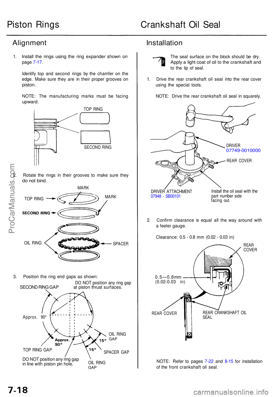 ACURA TL 1995 Service Repair Manual Piston Ring s
Crankshaft Oi l Sea l
Alignment Installation
1. Instal l th e ring s usin g th e rin g expande r show n o n
pag e 7-17 .
Identif y to p an d secon d ring s b y th e chamfe r o n th e
ed ACURA TL 1995 Service Repair Manual Piston Ring s
Crankshaft Oi l Sea l
Alignment Installation
1. Instal l th e ring s usin g th e rin g expande r show n o n
pag e 7-17 .
Identif y to p an d secon d ring s b y th e chamfe r o n th e
ed
