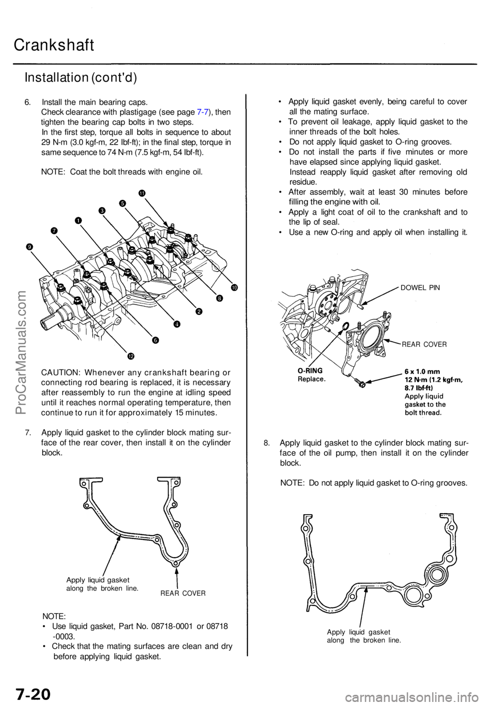 ACURA TL 1995 Service Repair Manual Crankshaft
Installation (cont'd )
6. Instal l th e mai n bearin g caps .
Chec k clearanc e wit h plastigag e (se e pag e 7-7 ), the n
tighte n th e bearin g ca p bolt s i n tw o steps .
I n th e ACURA TL 1995 Service Repair Manual Crankshaft
Installation (cont'd )
6. Instal l th e mai n bearin g caps .
Chec k clearanc e wit h plastigag e (se e pag e 7-7 ), the n
tighte n th e bearin g ca p bolt s i n tw o steps .
I n th e