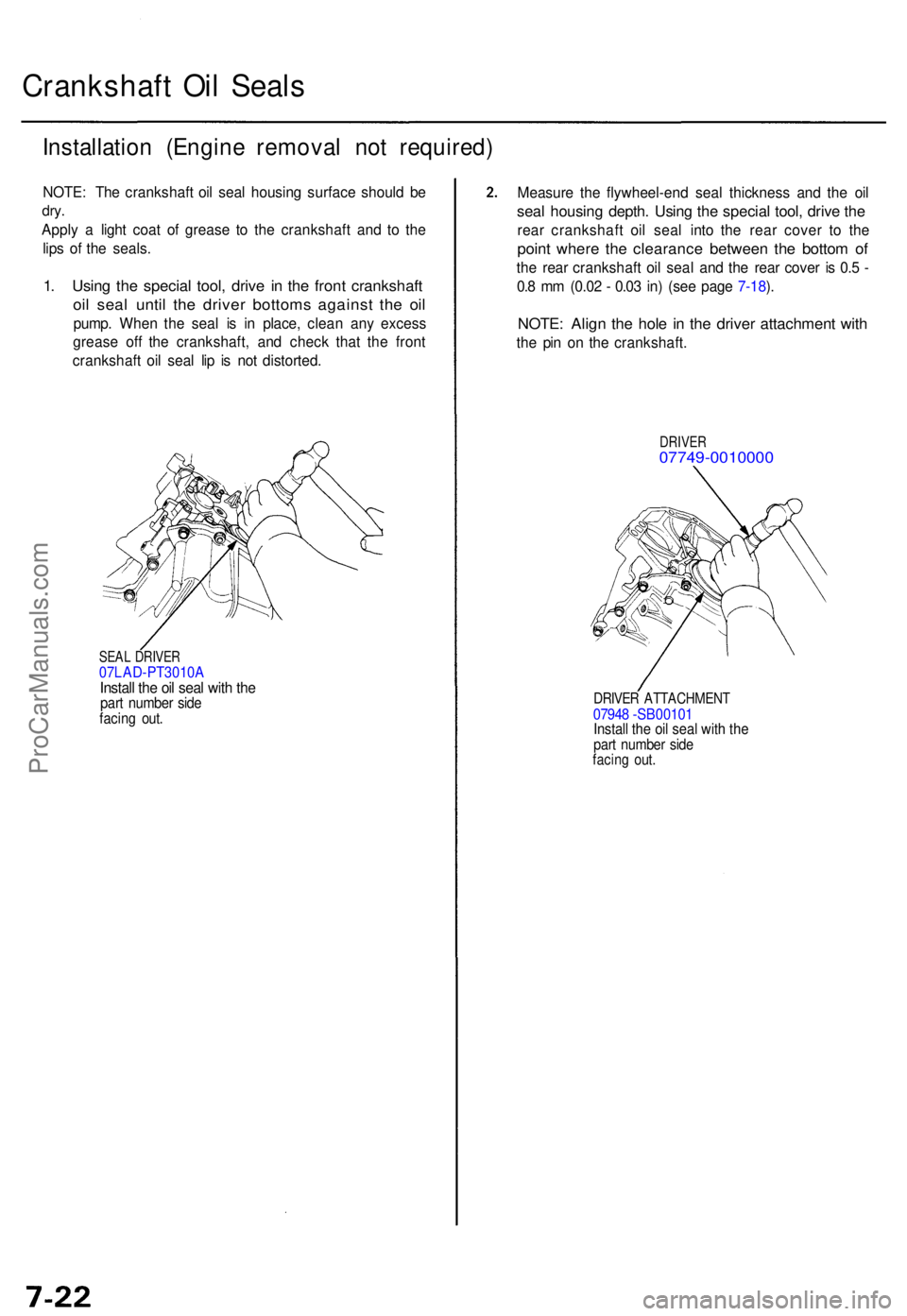 ACURA TL 1995 Service Repair Manual Crankshaft Oi l Seal s
Installatio n (Engin e remova l no t required )
NOTE: Th e crankshaf t oi l sea l housin g surfac e shoul d b e
dry .
Appl y a ligh t coa t o f greas e t o th e crankshaf t an ACURA TL 1995 Service Repair Manual Crankshaft Oi l Seal s
Installatio n (Engin e remova l no t required )
NOTE: Th e crankshaf t oi l sea l housin g surfac e shoul d b e
dry .
Appl y a ligh t coa t o f greas e t o th e crankshaf t an
