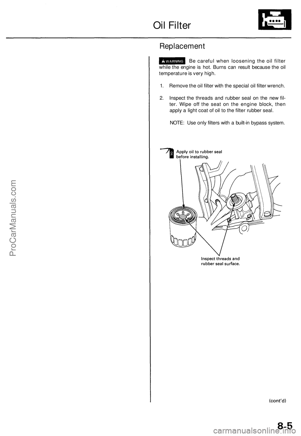 ACURA TL 1995  Service Repair Manual 
Oil Filter

Replacement

Be careful when loosening the oil filter

while the engine is hot. Burns can result because the oil

temperature is very high.

1. Remove the oil filter with the special oil 
