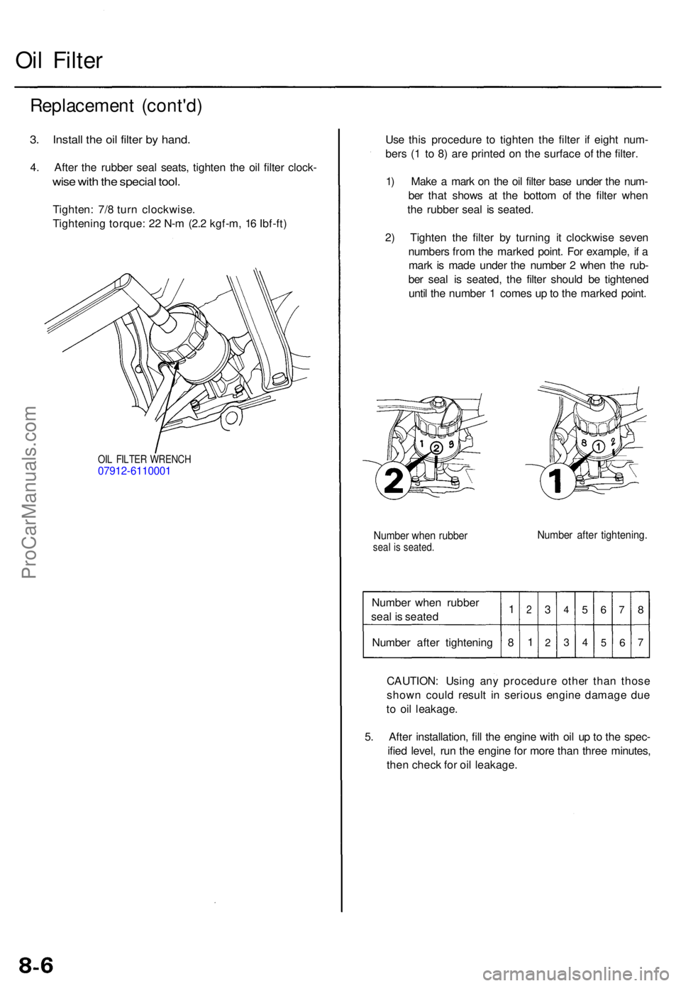 ACURA TL 1995  Service Repair Manual Oil Filte r
Replacemen t (cont'd )
3. Instal l th e oi l filte r b y hand .
4. Afte r th e rubbe r sea l seats , tighte n th e oi l filte r clock -
wise wit h th e specia l tool .
Tighten : 7/ 8 t