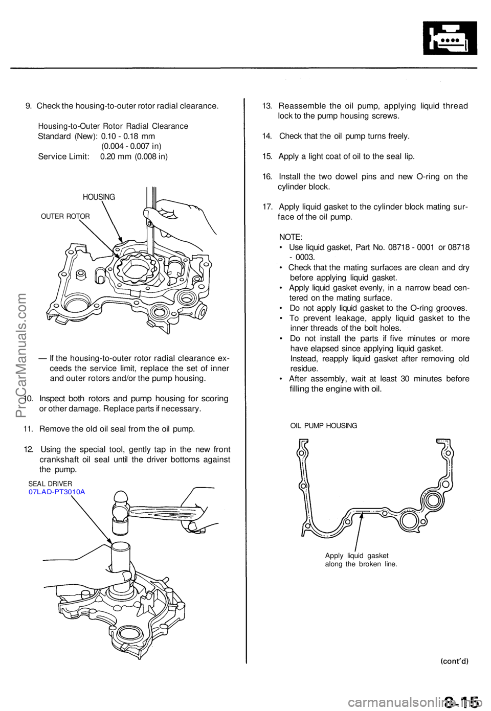 ACURA TL 1995 Service Repair Manual 9. Chec k th e housing-to-oute r roto r radia l clearance .
Housing-to-Oute r Roto r Radia l Clearanc e
Standard (New) : 0.1 0 - 0.1 8 m m
(0.00 4 - 0.00 7 in )
Servic e Limit : 0.2 0 m m (0.00 8 in ACURA TL 1995 Service Repair Manual 9. Chec k th e housing-to-oute r roto r radia l clearance .
Housing-to-Oute r Roto r Radia l Clearanc e
Standard (New) : 0.1 0 - 0.1 8 m m
(0.00 4 - 0.00 7 in )
Servic e Limit : 0.2 0 m m (0.00 8 in
