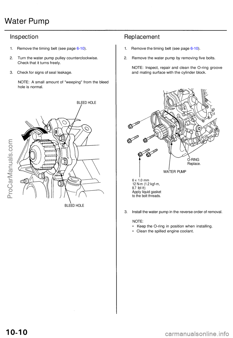 ACURA TL 1995  Service Repair Manual Water Pum p
Inspectio n
1. Remov e th e timin g bel t (se e pag e 6-10 ).
2 . Tur n th e wate r pum p pulle y counterclockwise .
Chec k tha t i t turn s freely .
3 . Chec k fo r sign s o f sea l leaka