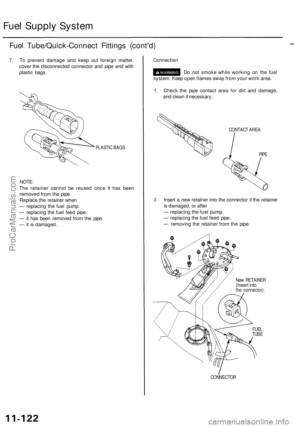 ACURA TL 1995  Service Repair Manual 
Fuel Supply System

Fuel Tube/Quick-Connect Fittings (cont'd)

7. To prevent damage and keep out foreign matter,

cover the disconnected connector and pipe end with

plastic bags.

PLASTIC BAGS

