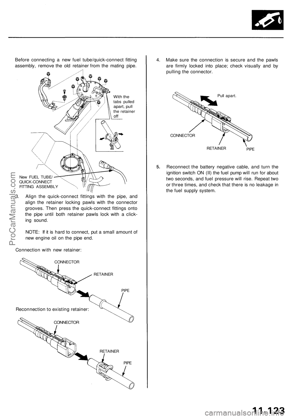 ACURA TL 1995 Service Repair Manual
Before connecting a new fuel tube/quick-connect fitting
assembly, remove the old retainer from the mating pipe.
With the
tabs pulled
apart, pull
the retainer
off
New FUEL TUBE/
QUICK-CONNECT
ACURA TL 1995 Service Repair Manual
Before connecting a new fuel tube/quick-connect fitting
assembly, remove the old retainer from the mating pipe.
With the
tabs pulled
apart, pull
the retainer
off
New FUEL TUBE/
QUICK-CONNECT