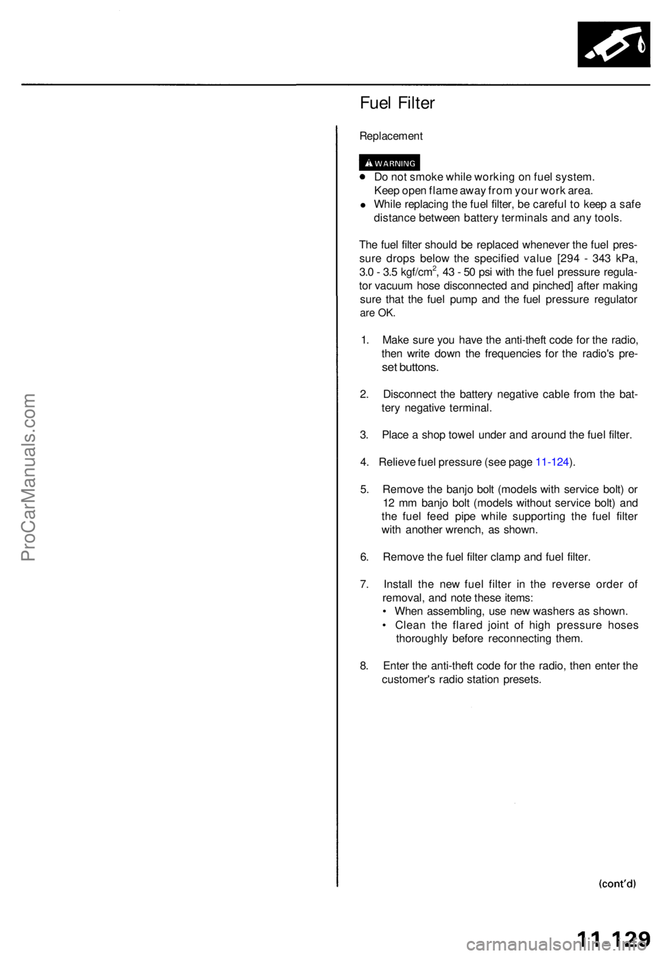 ACURA TL 1995  Service Repair Manual Fuel Filte r
Replacemen t
Do no t smok e whil e workin g o n fue l system .
Kee p ope n flam e awa y fro m you r wor k area .
• Whil e replacin g th e fue l filter , b e carefu l t o  kee p a  saf e