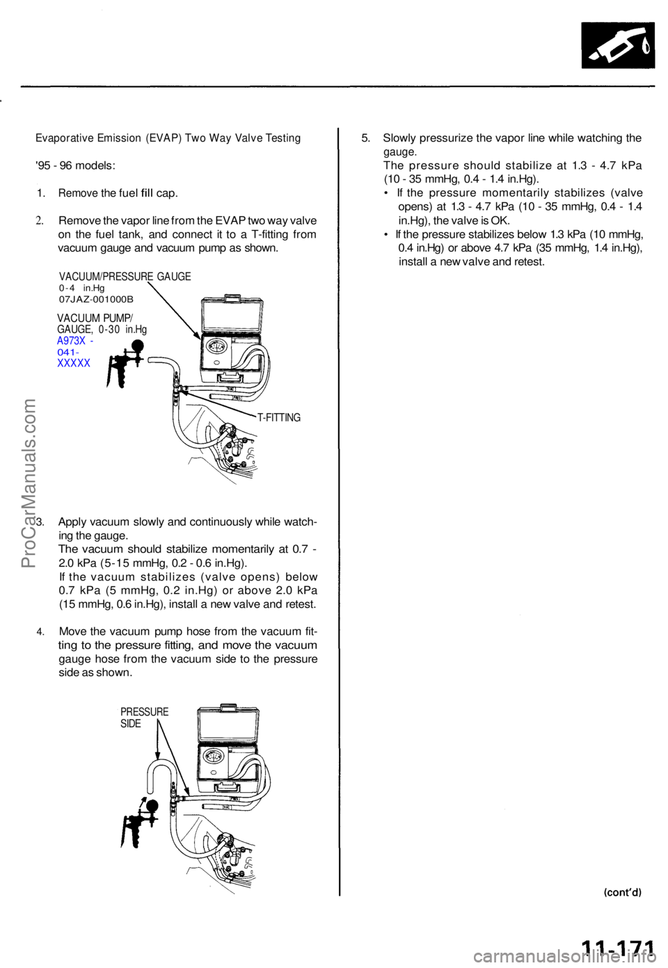 ACURA TL 1995 Service Repair Manual Evaporative Emissio n (EVAP ) Tw o Wa y Valv e Testin g
'95 - 9 6 models :
1. Remov e the fue l fill cap .
2.
3 .
4 .
Remov e th e vapo r lin e fro m th e EVA P tw o wa y valv e
o n th e fue l t ACURA TL 1995 Service Repair Manual Evaporative Emissio n (EVAP ) Tw o Wa y Valv e Testin g
'95 - 9 6 models :
1. Remov e the fue l fill cap .
2.
3 .
4 .
Remov e th e vapo r lin e fro m th e EVA P tw o wa y valv e
o n th e fue l t