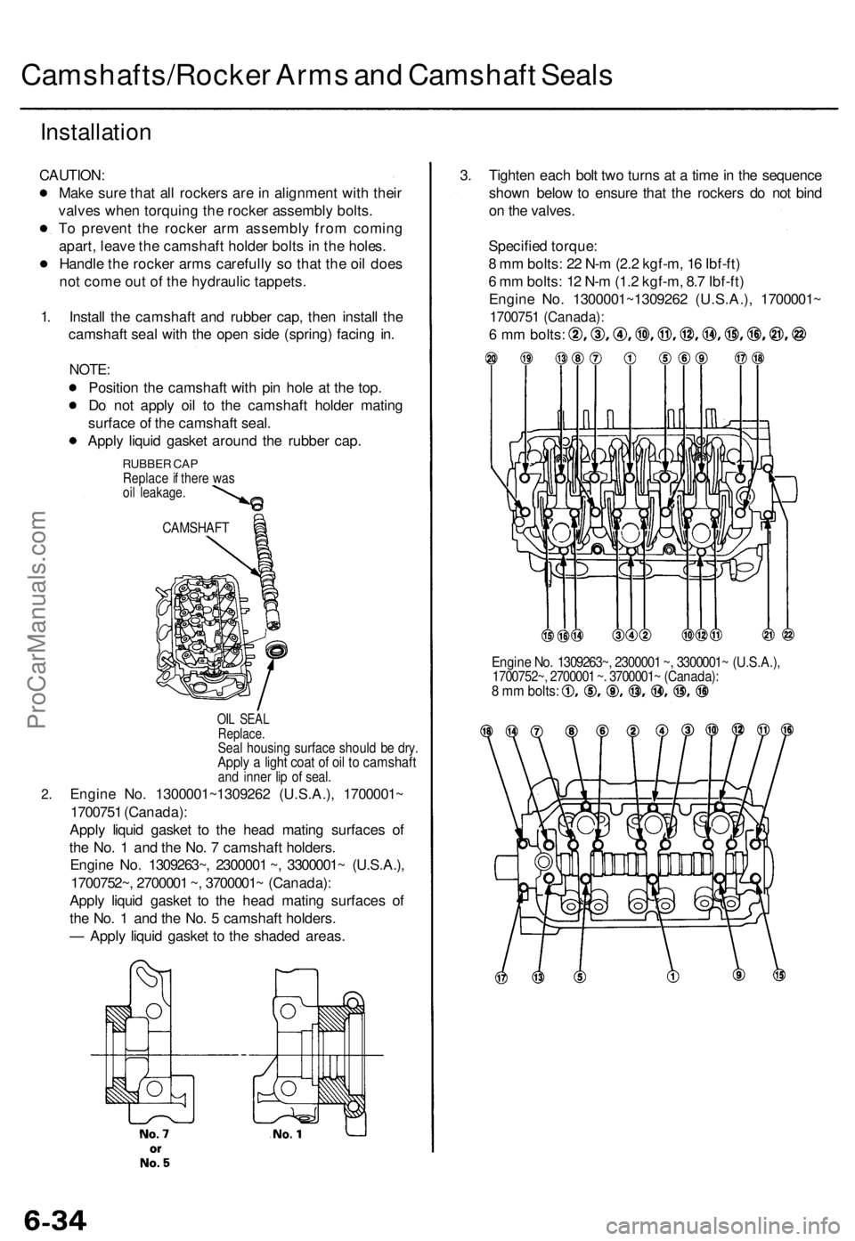 ACURA TL 1995  Service Repair Manual 
Camshafts/Rocker Arms and Camshaft Seals

Installation

CAUTION:

Make sure that all rockers are in alignment with their

valves when torquing the rocker assembly bolts.

To prevent the rocker arm as