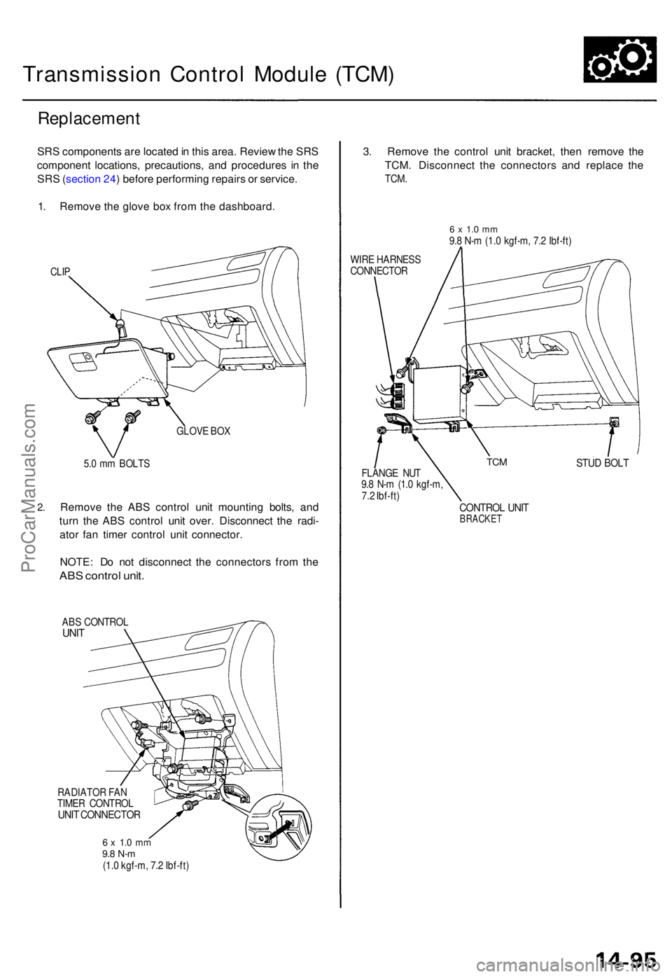 ACURA TL 1995  Service Repair Manual Transmission Contro l Modul e (TCM )
Replacemen t
SRS component s ar e locate d in  thi s area . Revie w th e SR S
componen t locations , precautions , an d procedure s i n th e
SR S (sectio n 24 ) be