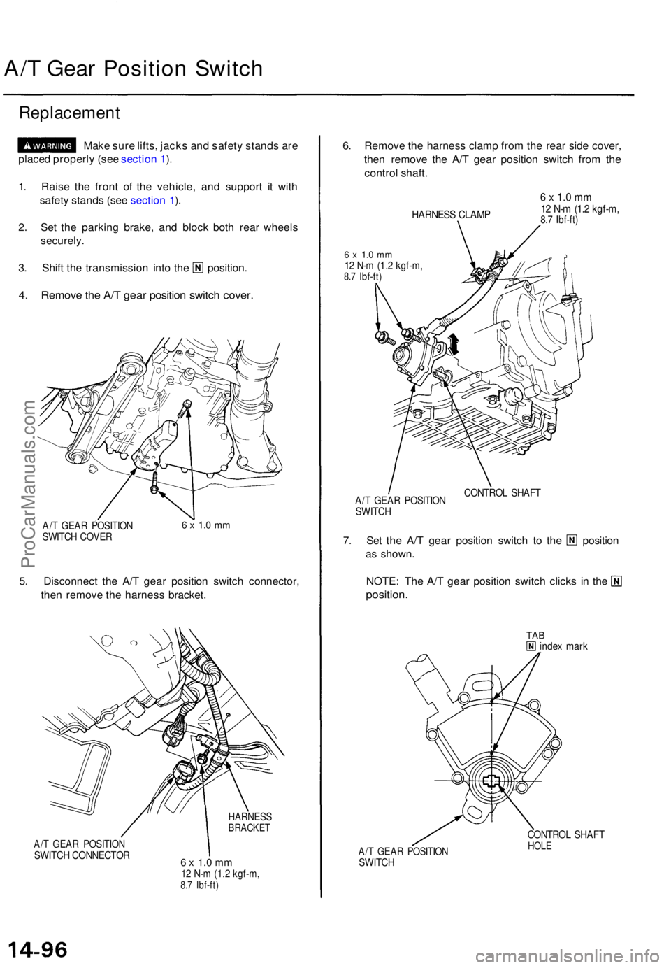 ACURA TL 1995 Service Repair Manual A/T Gea r Positio n Switc h
Replacemen t
Make sur e lifts , jack s an d safet y stand s ar e
place d properl y (se e sectio n 1 ).
1 . Rais e th e fron t o f th e vehicle , an d suppor t i t wit h
saf ACURA TL 1995 Service Repair Manual A/T Gea r Positio n Switc h
Replacemen t
Make sur e lifts , jack s an d safet y stand s ar e
place d properl y (se e sectio n 1 ).
1 . Rais e th e fron t o f th e vehicle , an d suppor t i t wit h
saf