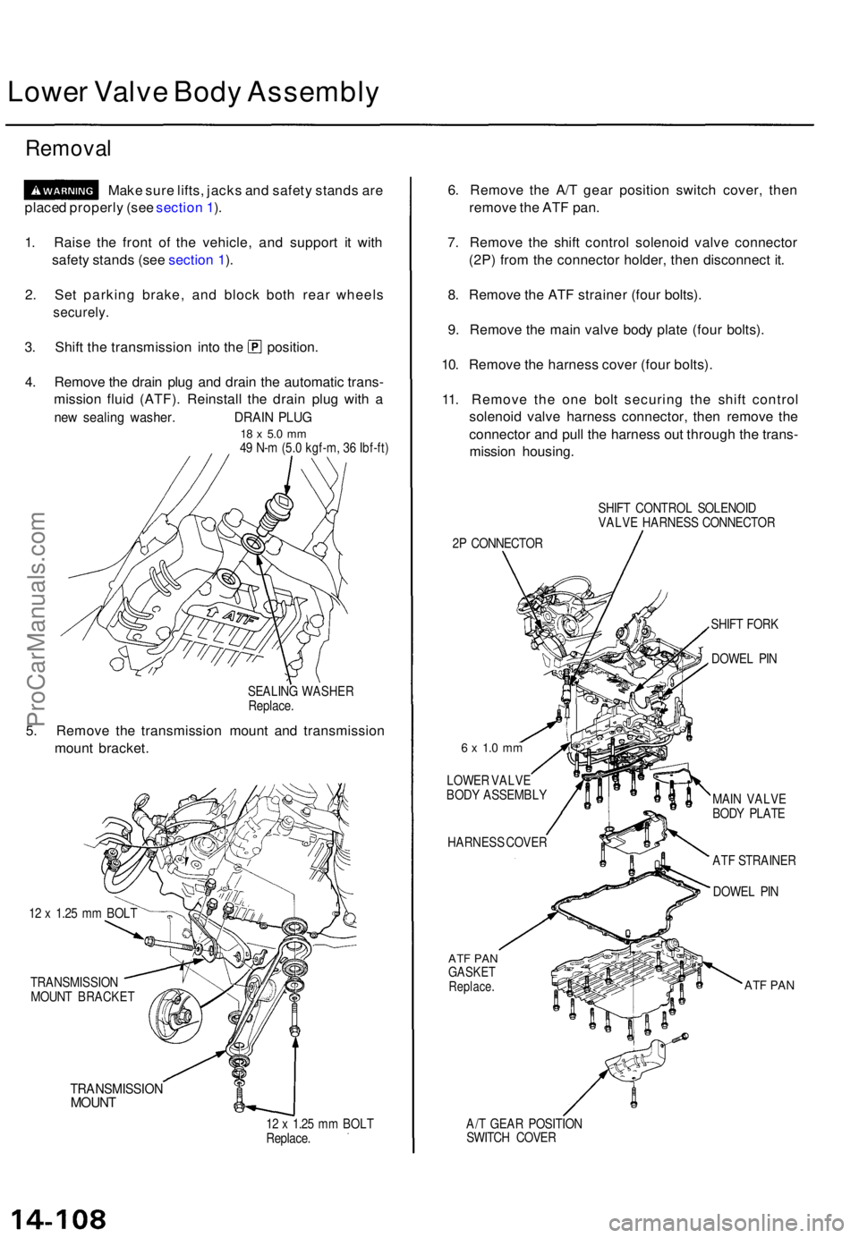 ACURA TL 1995 Service Repair Manual Lower Valv e Bod y Assembl y
Removal
Make sur e lifts , jack s an d safet y stand s ar e
place d properl y (se e sectio n 1 ).
1 . Rais e th e fron t o f th e vehicle , an d suppor t i t wit h
safet y ACURA TL 1995 Service Repair Manual Lower Valv e Bod y Assembl y
Removal
Make sur e lifts , jack s an d safet y stand s ar e
place d properl y (se e sectio n 1 ).
1 . Rais e th e fron t o f th e vehicle , an d suppor t i t wit h
safet y