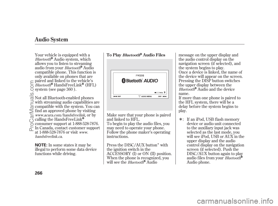 ACURA RL 2012  Owners Manual Î
Î Make sure that your phone is paired
and linked to HFL. Your vehicle is equipped with a
Audio system, which
allows you to listen to streaming
audio f rom your
Audio
compatible phone. This f unc