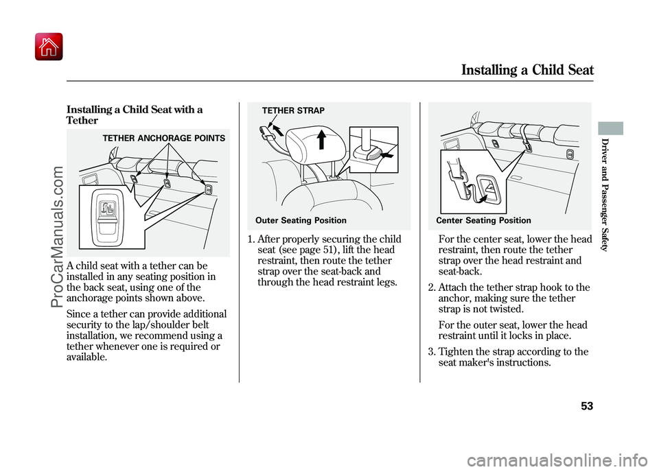 ACURA ZDX 2010 Owners Manual Installing a Child Seat with a
TetherA child seat with a tether can be
installed in any seating position in
the back seat, using one of the
anchorage points shown above.
Since a tether can provide add ACURA ZDX 2010 Owners Manual Installing a Child Seat with a
TetherA child seat with a tether can be
installed in any seating position in
the back seat, using one of the
anchorage points shown above.
Since a tether can provide add
