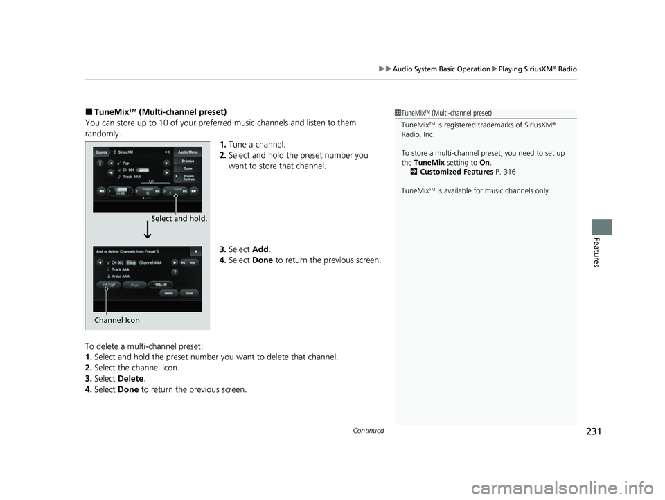 ACURA ILX 2022  Owners Manual Continued231
uuAudio System Basic Operation uPlaying SiriusXM ® Radio
Features
■TuneMixTM (Multi-channel preset)
You can store up to 10 of your preferred music channels and listen to them 
randomly