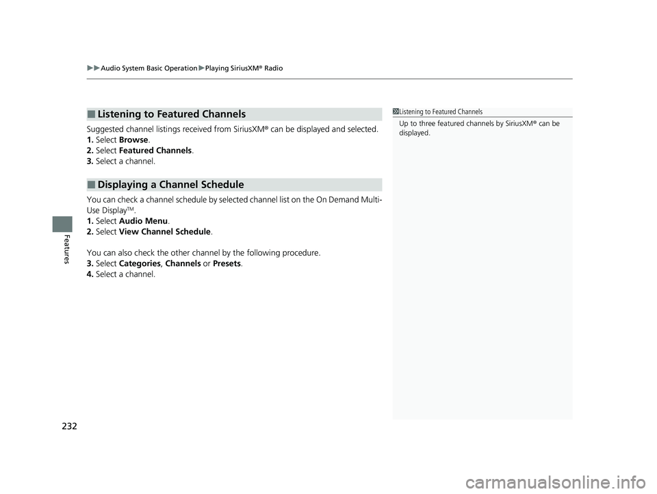 ACURA ILX 2022  Owners Manual uuAudio System Basic Operation uPlaying SiriusXM ® Radio
232
Features
Suggested channel listings  received from SiriusXM® can be displayed and selected.
1. Select  Browse .
2. Select  Featured Chann