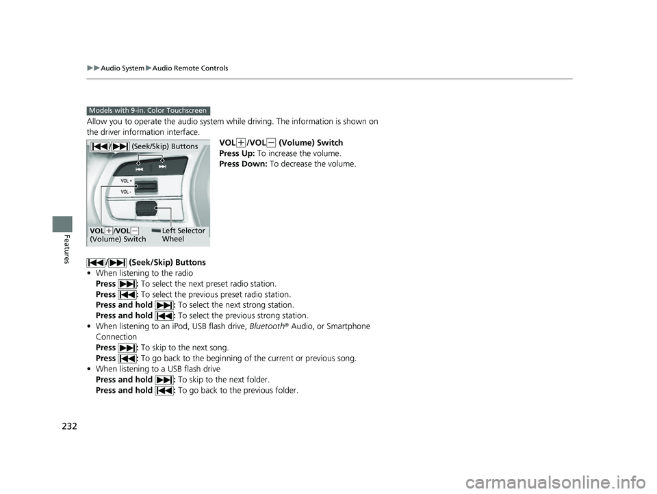 ACURA INTEGRA 2023 Owners Manual 232
uuAudio System uAudio Remote Controls
Features
Allow you to operate the audio system while driving. The information is shown on
the driver information interface.
VOL
(+/VOL(- (Volume) Switch
Pre ACURA INTEGRA 2023 Owners Manual 232
uuAudio System uAudio Remote Controls
Features
Allow you to operate the audio system while driving. The information is shown on
the driver information interface.
VOL
(+/VOL(- (Volume) Switch
Pre
