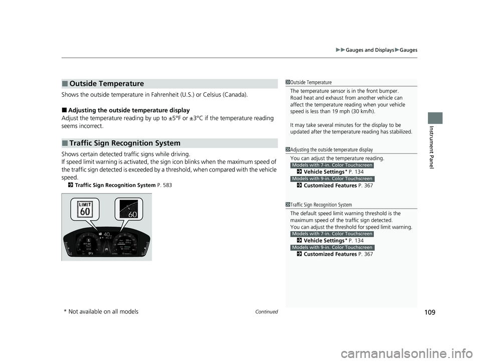 ACURA INTEGRA 2024 Owners Manual Continued109
uuGauges and Displays uGauges
Instrument Panel
Shows the outside temperature in Fahr enheit (U.S.) or Celsius (Canada).
■Adjusting the outside temperature display
Adjust the temperature ACURA INTEGRA 2024 Owners Manual Continued109
uuGauges and Displays uGauges
Instrument Panel
Shows the outside temperature in Fahr enheit (U.S.) or Celsius (Canada).
■Adjusting the outside temperature display
Adjust the temperature